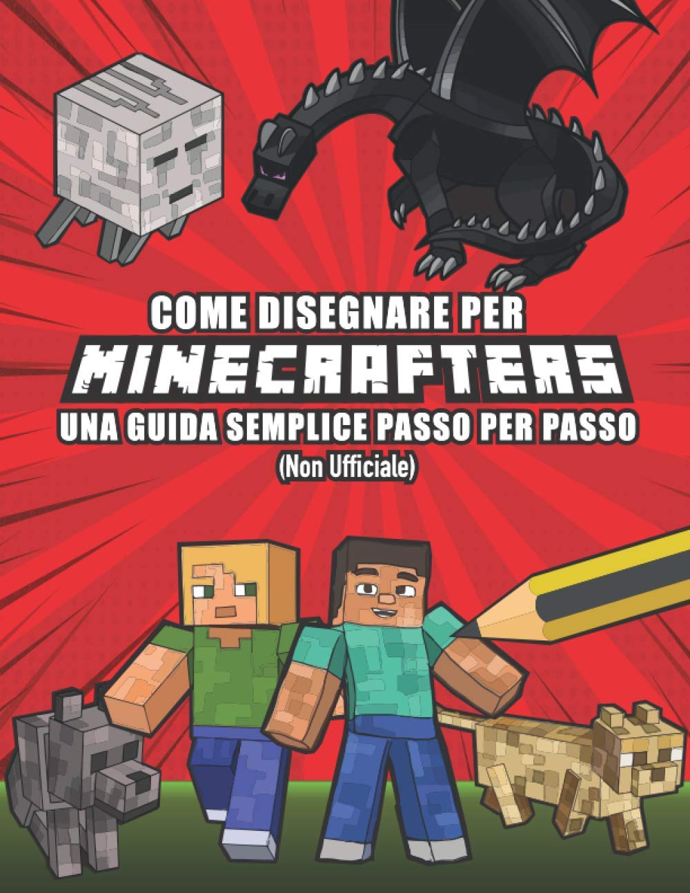 Come Disegnare per Minecrafters Una Guida Semplice Passo per Passo (Non Ufficiale): Bambini dagli 8 ai 14 anni – Regali di Minecraft per bambini | ... Minecraft | Regali di Minecraft per bambini book