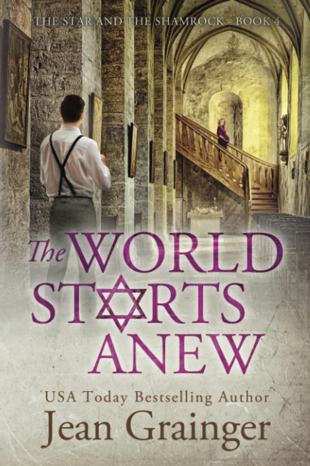 The World Starts Anew: The Star and the Shamrock Series - Book 4 Historical Fiction