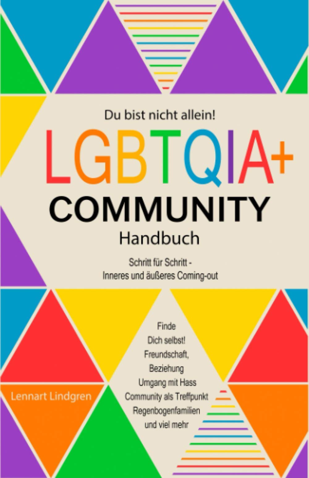 Du bist nicht allein! LGBTQIA+ Community Handbuch: Wie Du Dich selbst finden kannst, Schritt für Schritt - inneres und äußeres Coming-out, Freundschaft, Beziehung - was die Community Dir bietet Social Sciences