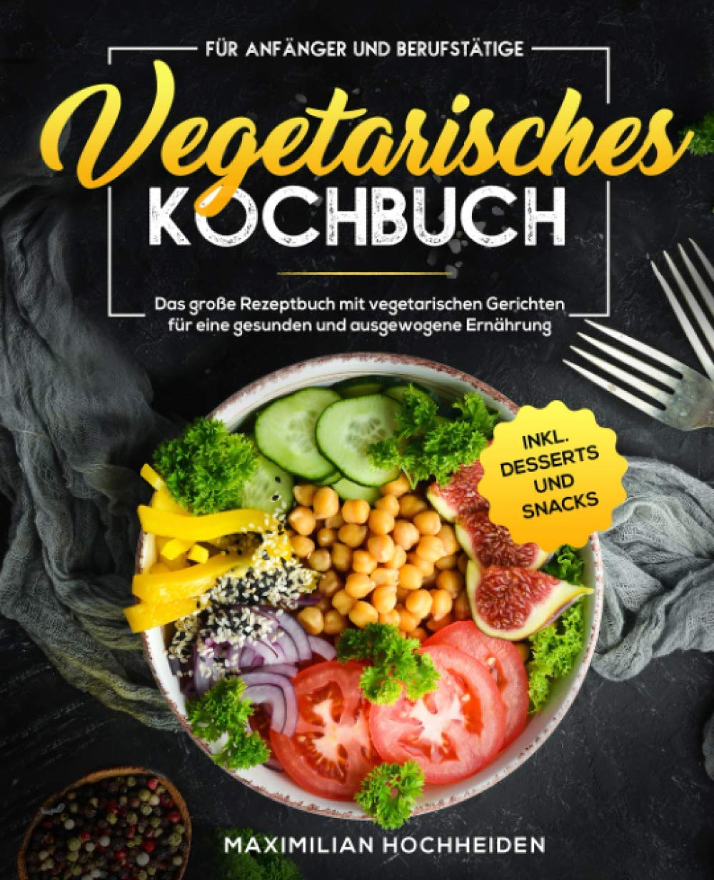 Vegetarisches Kochbuch für Anfänger und Berufstätige: Das große Rezeptbuch mit vegetarischen Gerichten für eine gesunden und ausgewogene Ernährung inkl. Desserts und Snacks Cooking & Enjoying