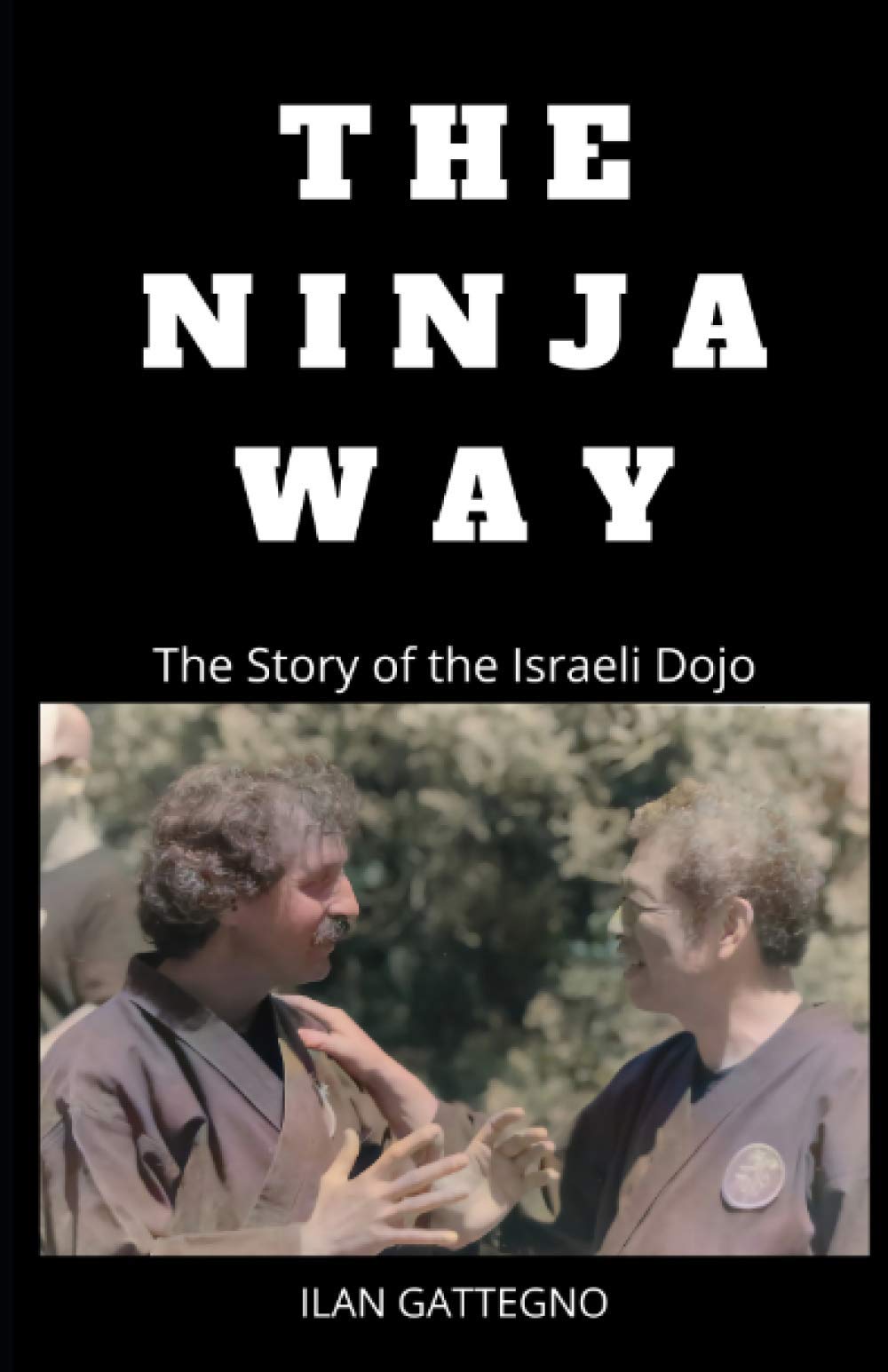 The Ninja Way: The Story of the Israeli Dojo Leisure & Fun