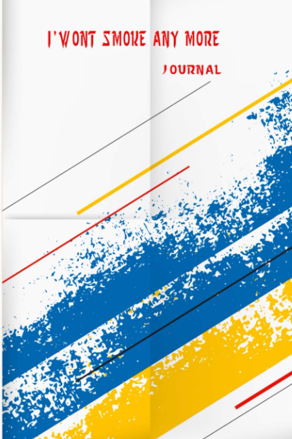 I'wont smoke anymore journal: notebook journal to help you quit smoking and bad habits . and develop new healthy lifestyle . book