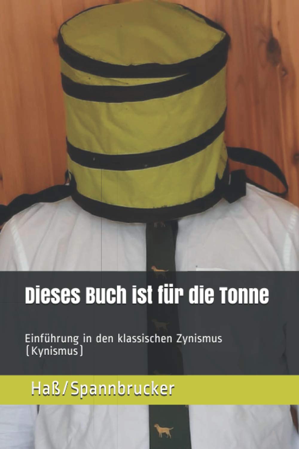 Dieses Buch ist für die Tonne: Einführung in den klassischen Zynismus (Kynismus) Philosophy