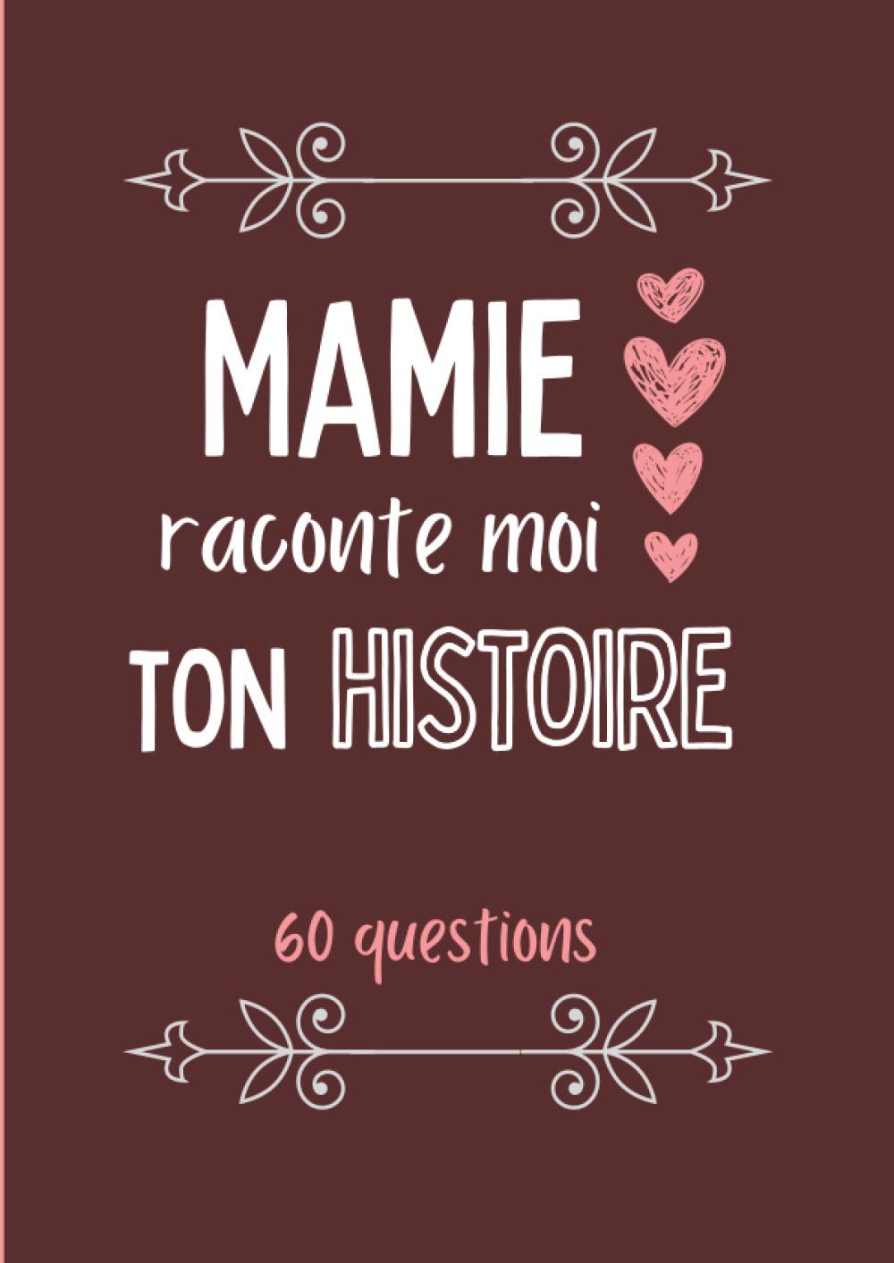Mamie raconte moi ton histoire: Journal de mémoire à compléter par votre grand-mère - Connaitre son histoire - Idée cadeau pour fête des grands-mères, noël ou anniversaire! Non-fiction