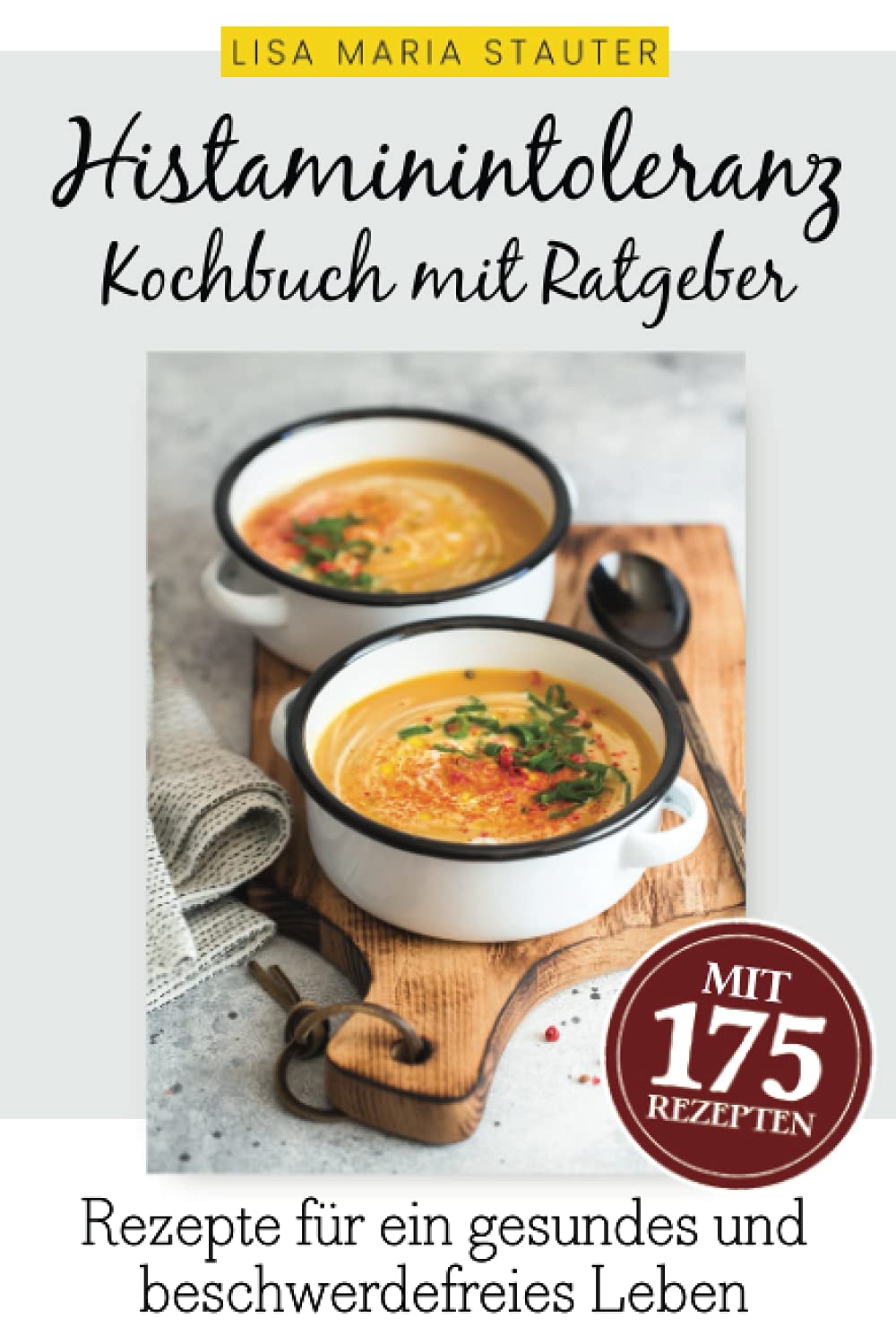 Histaminintoleranz Kochbuch mit Ratgeber: 175 auserwählte und leckere Rezepte für Freude am Essen und ein gesundes, glückliches & beschwerdefreies Leben trotz Histaminintoleranz. Manga