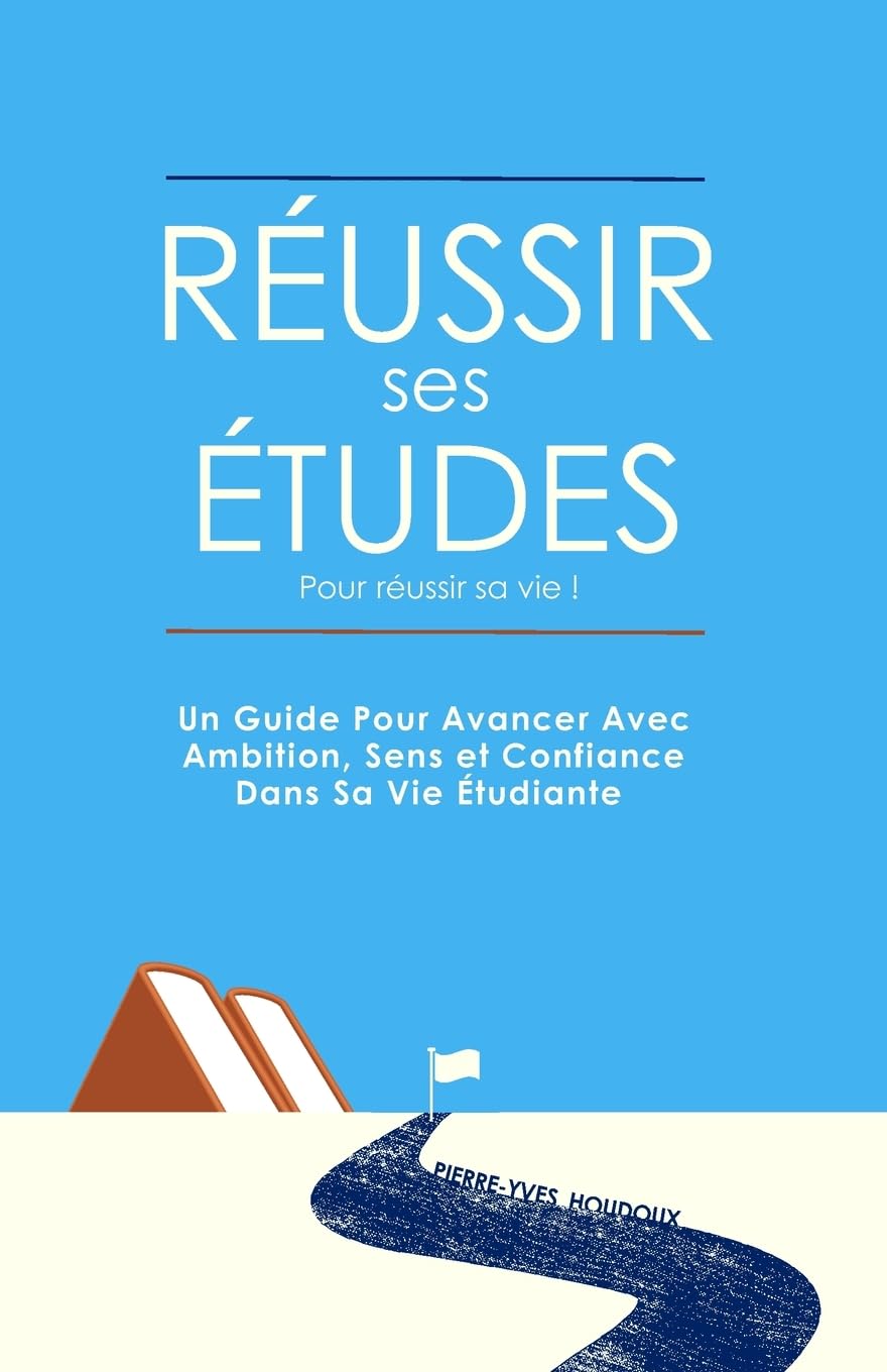 Réussir ses études pour réussir sa vie !: Passez de 0 à 20/20 dans tous les domaines Study Guides
