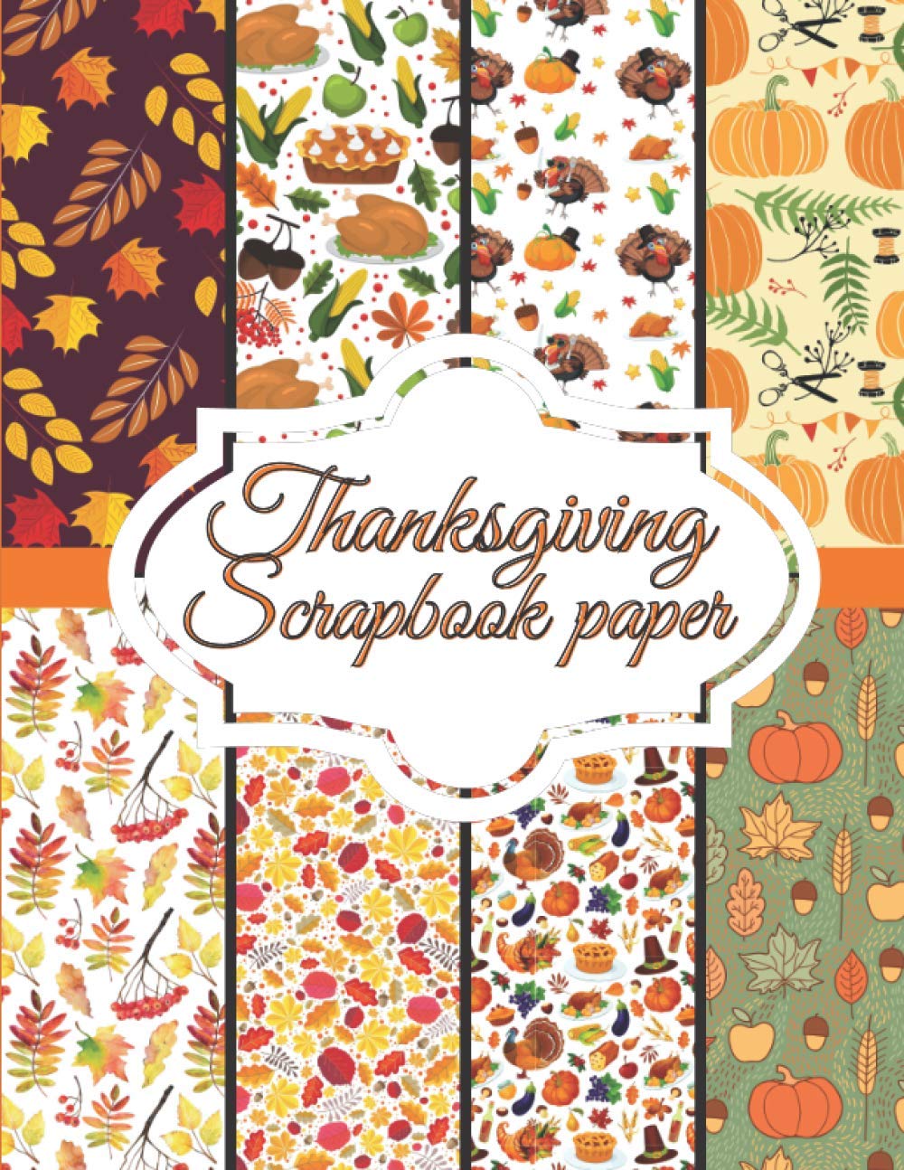 Thanksgiving Scrapbook paper: Scrapbook Paper for Thanksgiving Holiday size 8.5 "x 11"| Decorative Craft Pages for Gift Wrapping, Journaling and Card ... Pages for Crafters (Scrapbook paper packs) Hobbies & Crafts