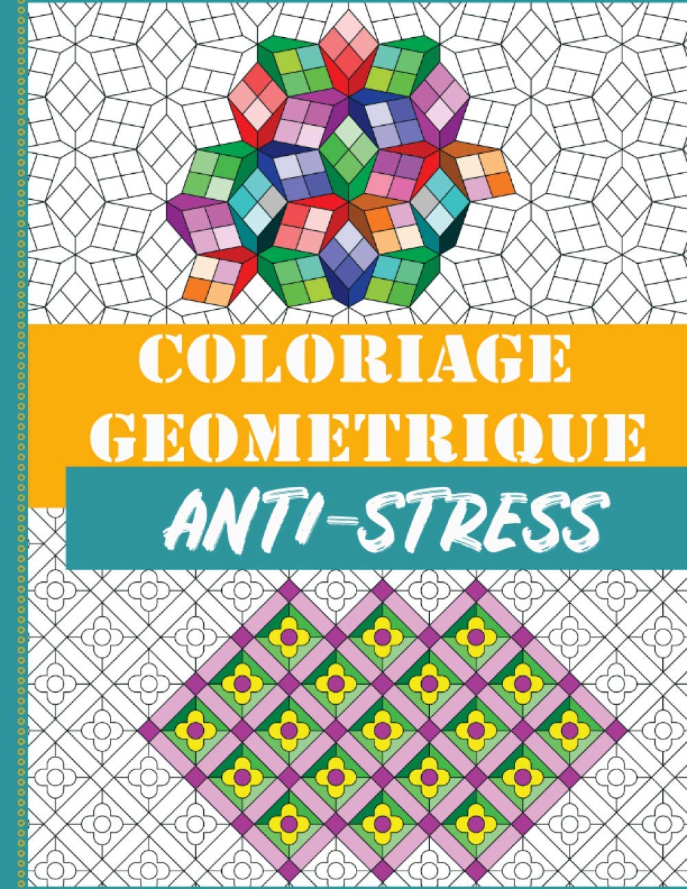 Coloriage geometrique anti-stress: Cahier de 40 dessins pour adultes motifs géométriques - Dessin antistress pour se relaxer en coloriant – Art-thérapie - Relaxation garantie – Grand Format Hobbies & Crafts