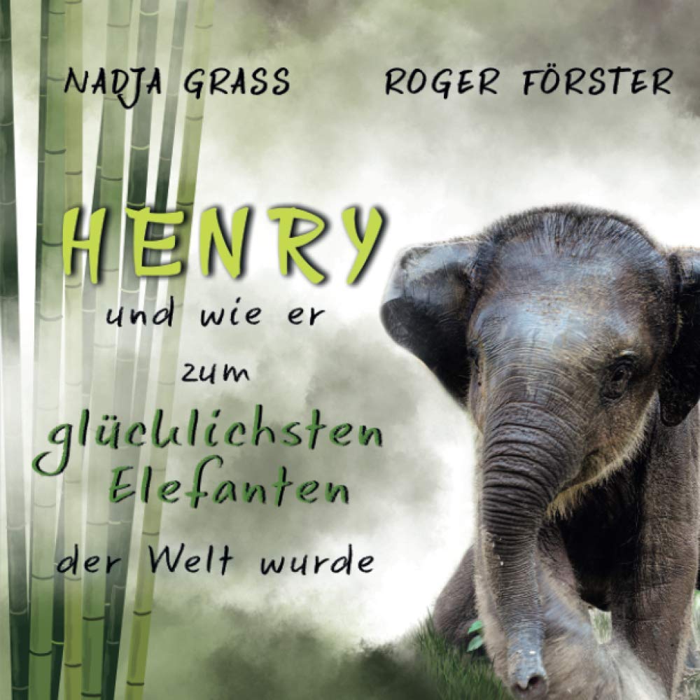Henry: und wie er zum glücklichsten Elefanten der Welt wurde Novels & Short Stories