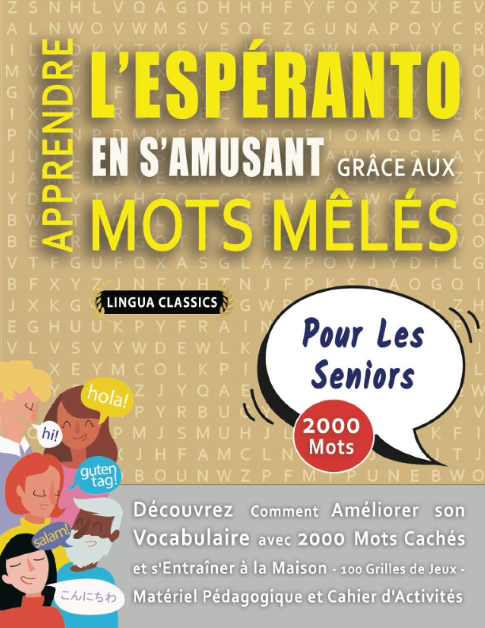 APPRENDRE L'ESPÉRANTO EN S'AMUSANT GRÂCE AUX MOTS MÊLÉS - POUR LES SENIORS - Découvrez Comment Améliorer Son Vocabulaire Avec 2000 Mots Cachés Et ... - Matériel Pédagogique Et Cahier D'activités Leisure & Fun