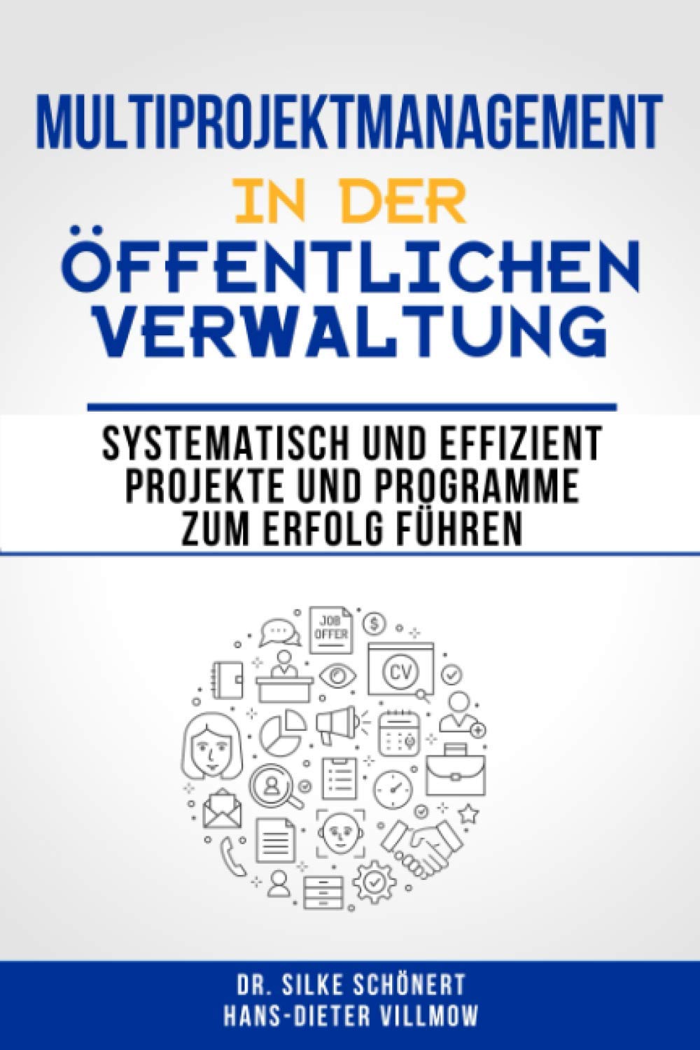 Multiprojektmanagement in der öffentlichen Verwaltung: Systematisch und effizient Projekte und Programme zum Erfolg führen Business, Finance & Career