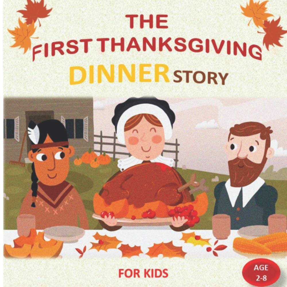 THE FIRST THANKSGIVING DINNER STORY FOR KIDS age2-8: Thanksgiving Picture book for kids age 2-8 Fairy Tales & Legends