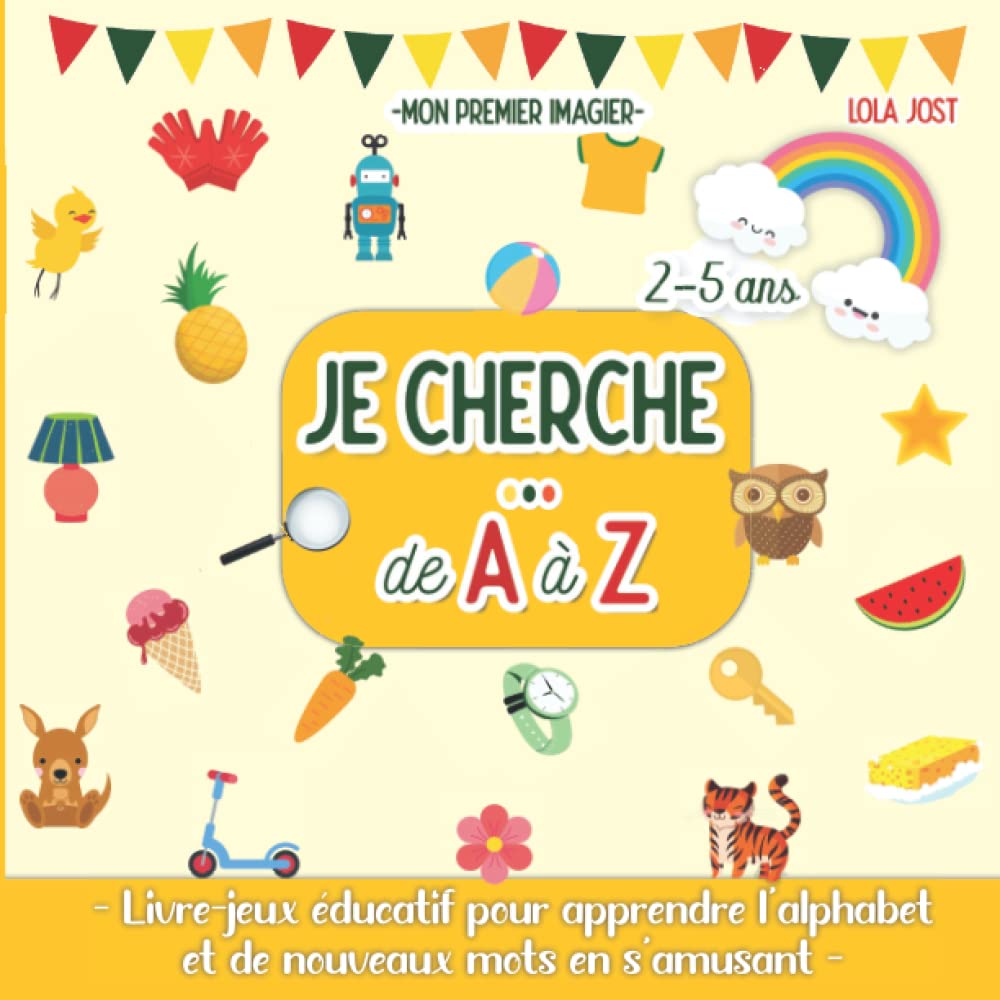 Mon premier imagier – Je cherche… de A à Z: Livre-jeux éducatif abécédaire pour apprendre l’alphabet et de nouveaux mots tout en s’amusant | Cadeau tout-petits et enfants de 2 à 5 ans book