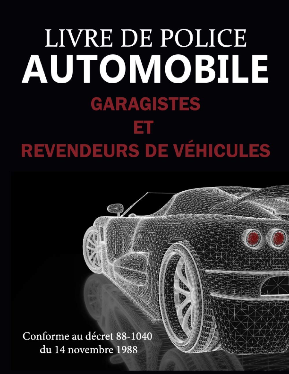 Livre de police automobile: Registre conforme au décret 88-1040 à l'usage des garagistes et revendeurs de véhicules d'occasion , négociants , ... numérotées , Grand format 21.59 x 27.94 cm book
