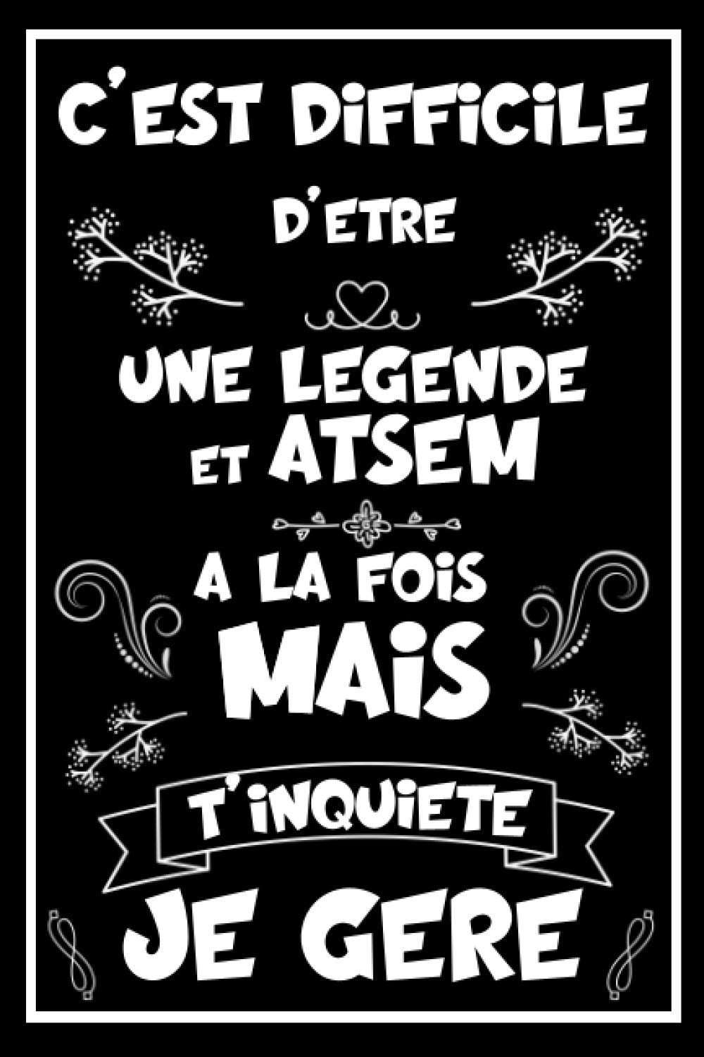 C'est difficile d'être une Légende et ATSEM à la fois mais t'inquiète je gère: Carnet de notes ligné drôle idée cadeau originale pour ATSEM book
