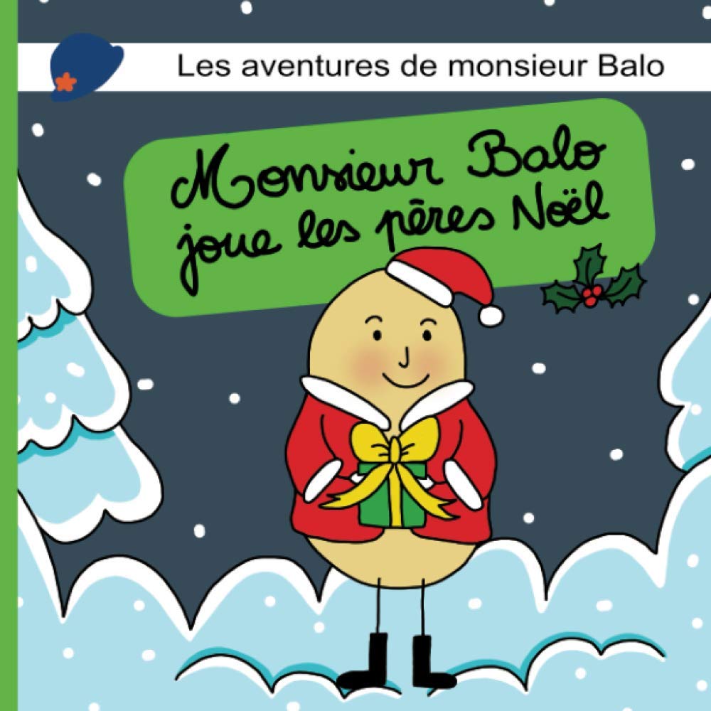 Les aventures de monsieur Balo: Monsieur Balo joue les pères noel (livre histoire et jeux pour enfants 2-6 ans) Novels & Short Stories