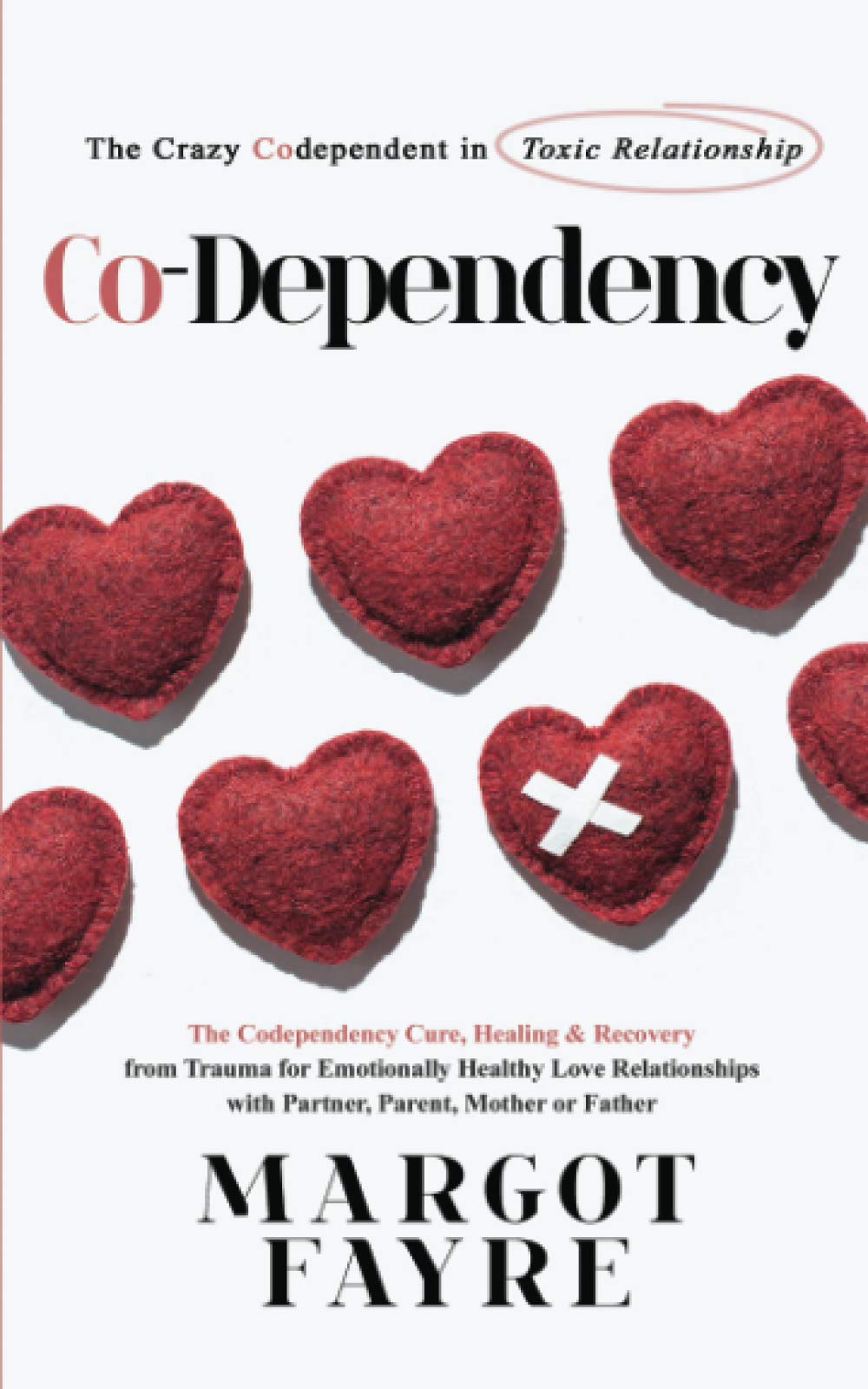 Co-dependency: The Crazy Codependent in Toxic Relationship - The Codependency Cure, Healing & Recovery from Trauma for Emotionally Healthy Love ... & Toxic Relationship that must know, Band 3) Medicine