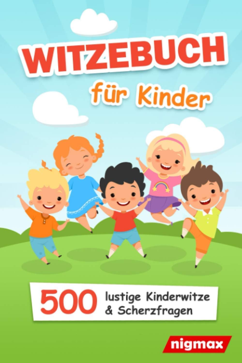 Witzebuch für Kinder: 500 lustige Witze und Scherzfragen für Jungen und Mädchen | nigmax Kinderbuch Novels & Short Stories