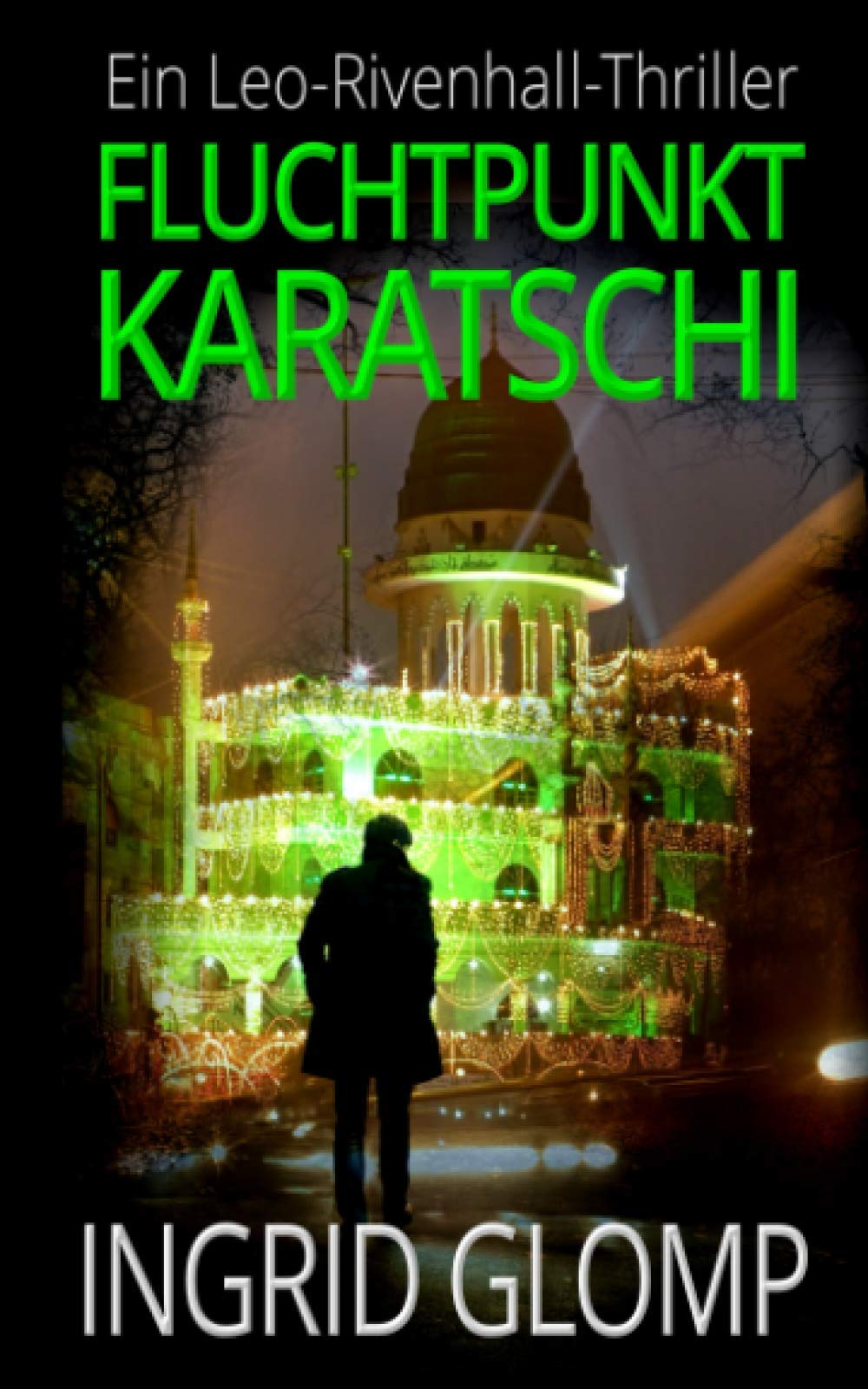 Fluchtpunkt Karatschi (Leo-Rivenhall-Thriller, Band 1) Action & Adventure