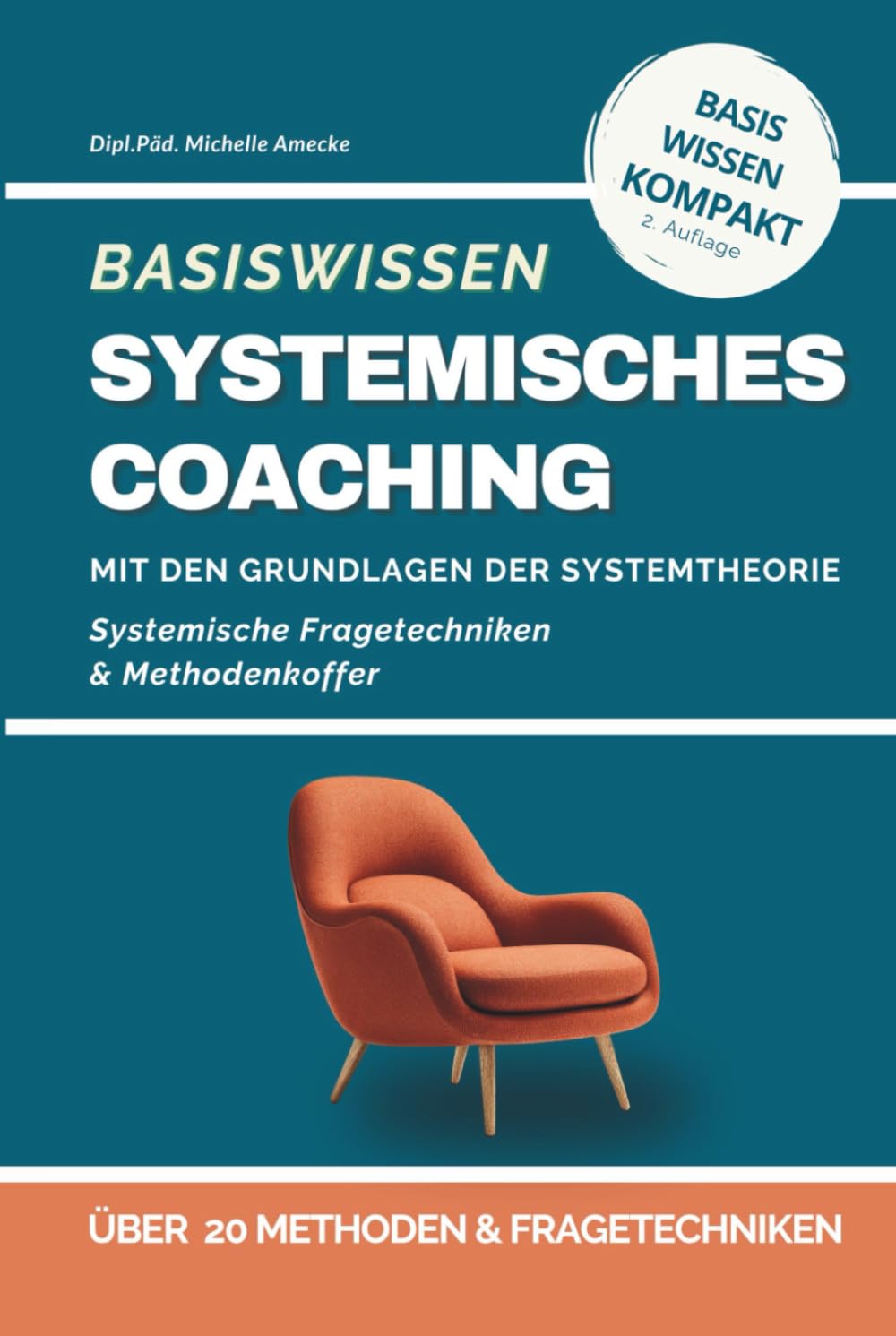 Basiswissen Systemisches Coaching: Grundlagen der Systemtheorie und Methodenkoffer. Systemtheorie und Lösungsorientierte Coaching-Methoden für Coaches, Berater und Trainer Business, Finance & Career