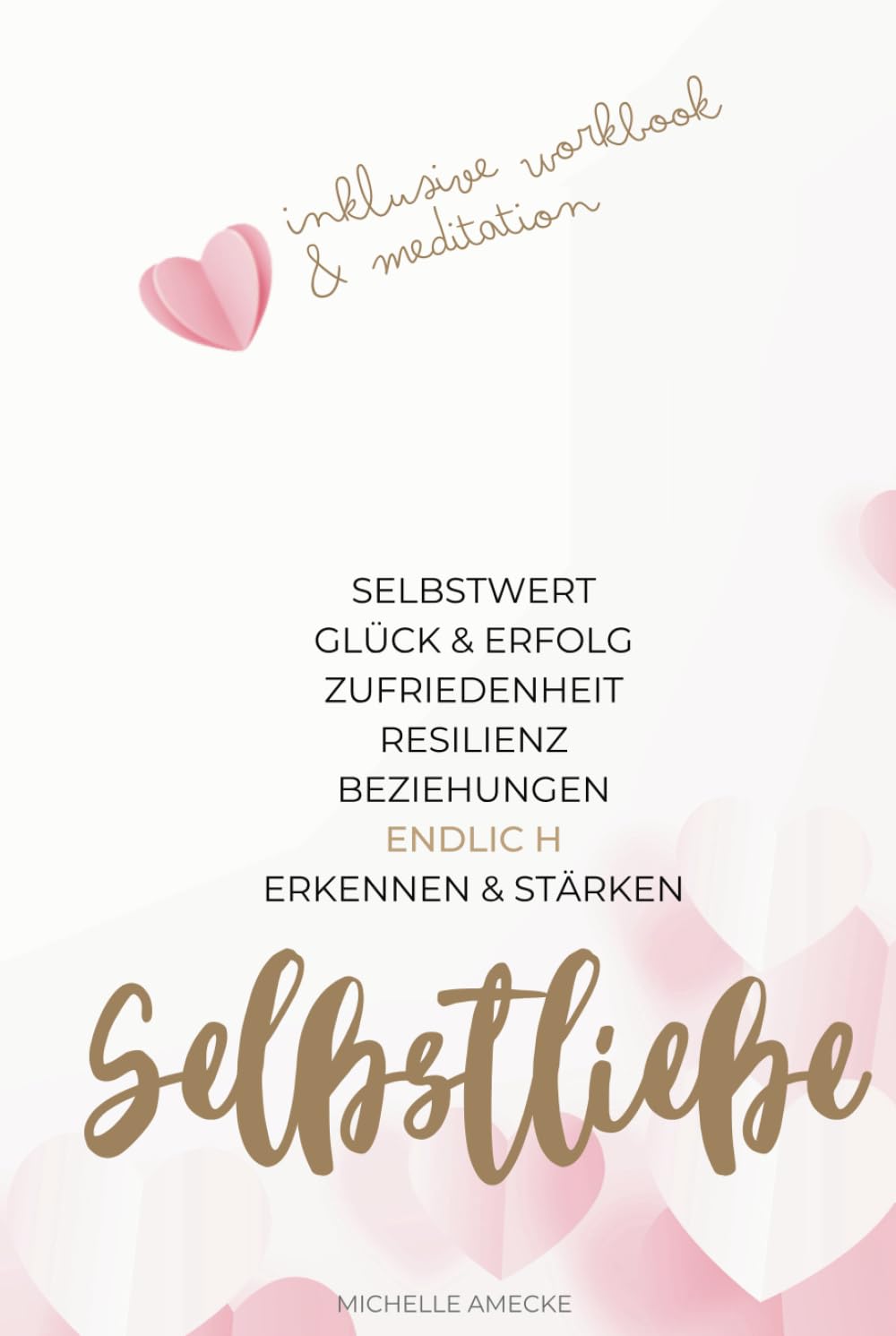 Selbstliebe: Selbstwert, Glück & Erfolg, Zufriedenheit, Resilienz, Beziehungen endlich erkennen & stärken: Übungen & Vertiefungen plus 21-Tage-Worbook Lifestyle