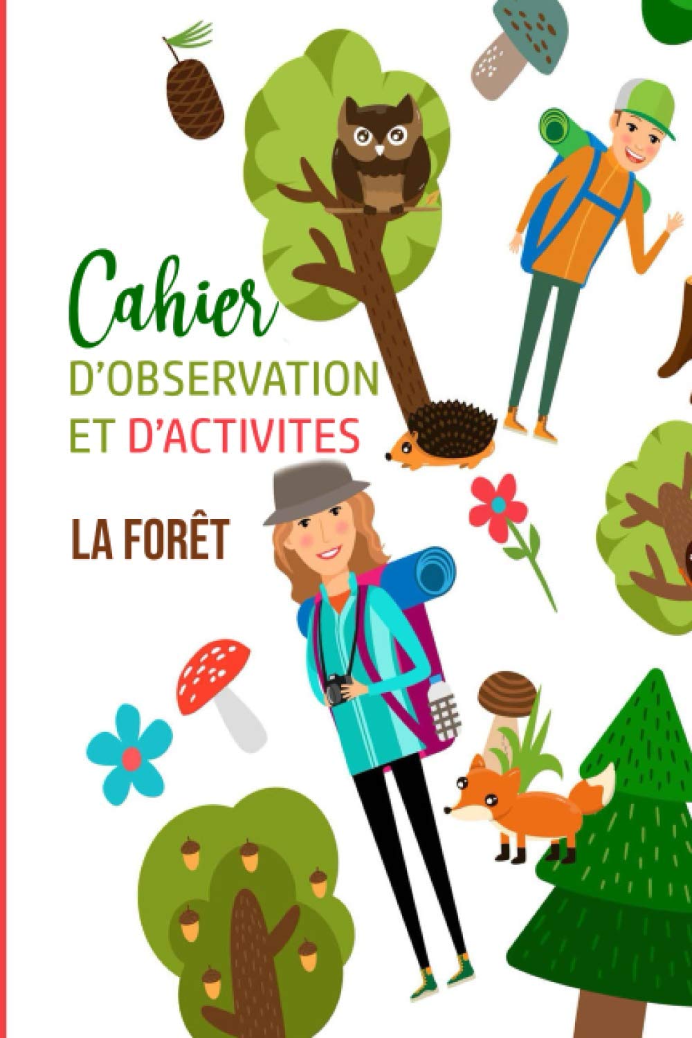 Cahier d'observation et d'activités La Forêt: Pour enfant - Réalisation d'activités manuelles dans la nature et compte rendu d'observations book