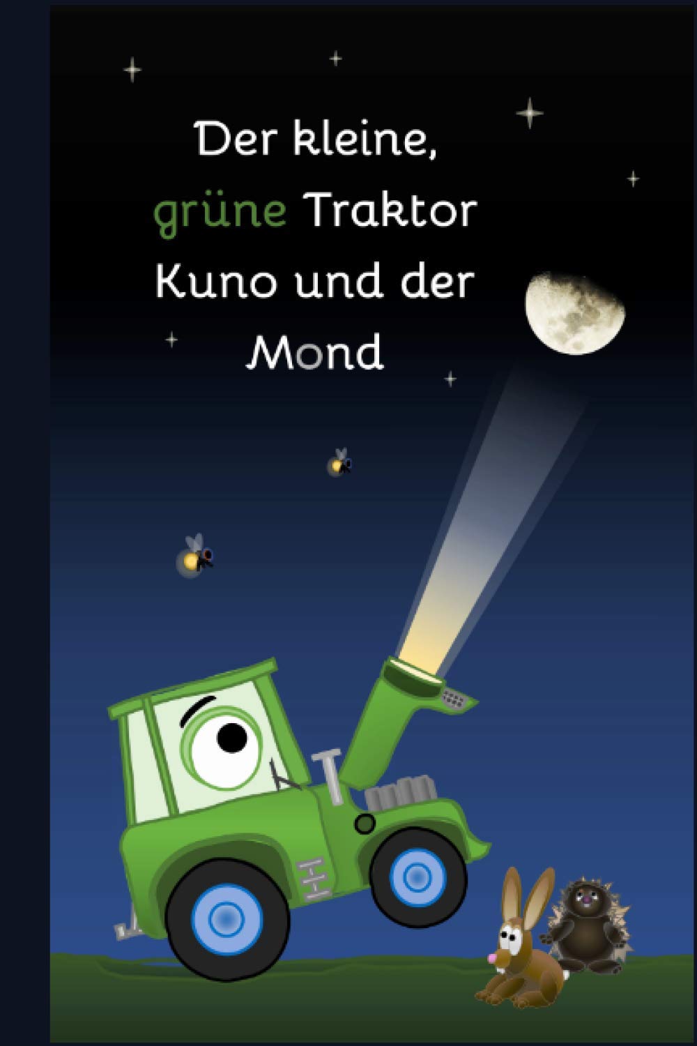 Der kleine, grüne Traktor Kuno und der Mond: Der Mondtraktor (Der große und der kleine grüne Traktor, Band 2) Novels & Short Stories