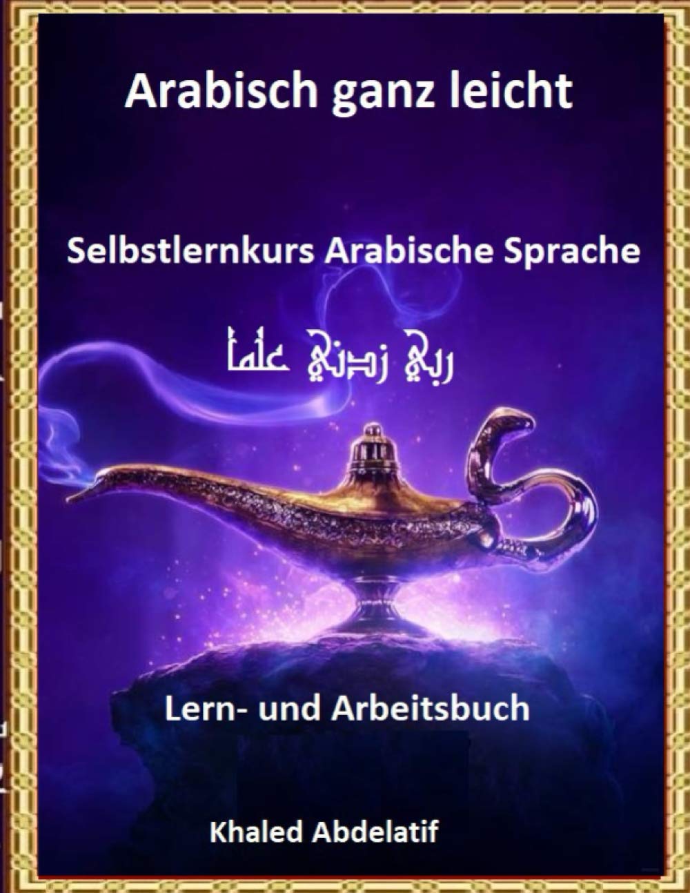 Arabisch ganz leicht Lern-und Arbeitsbuch: Selbstlernkurs Arabische Sprache Media & Communication