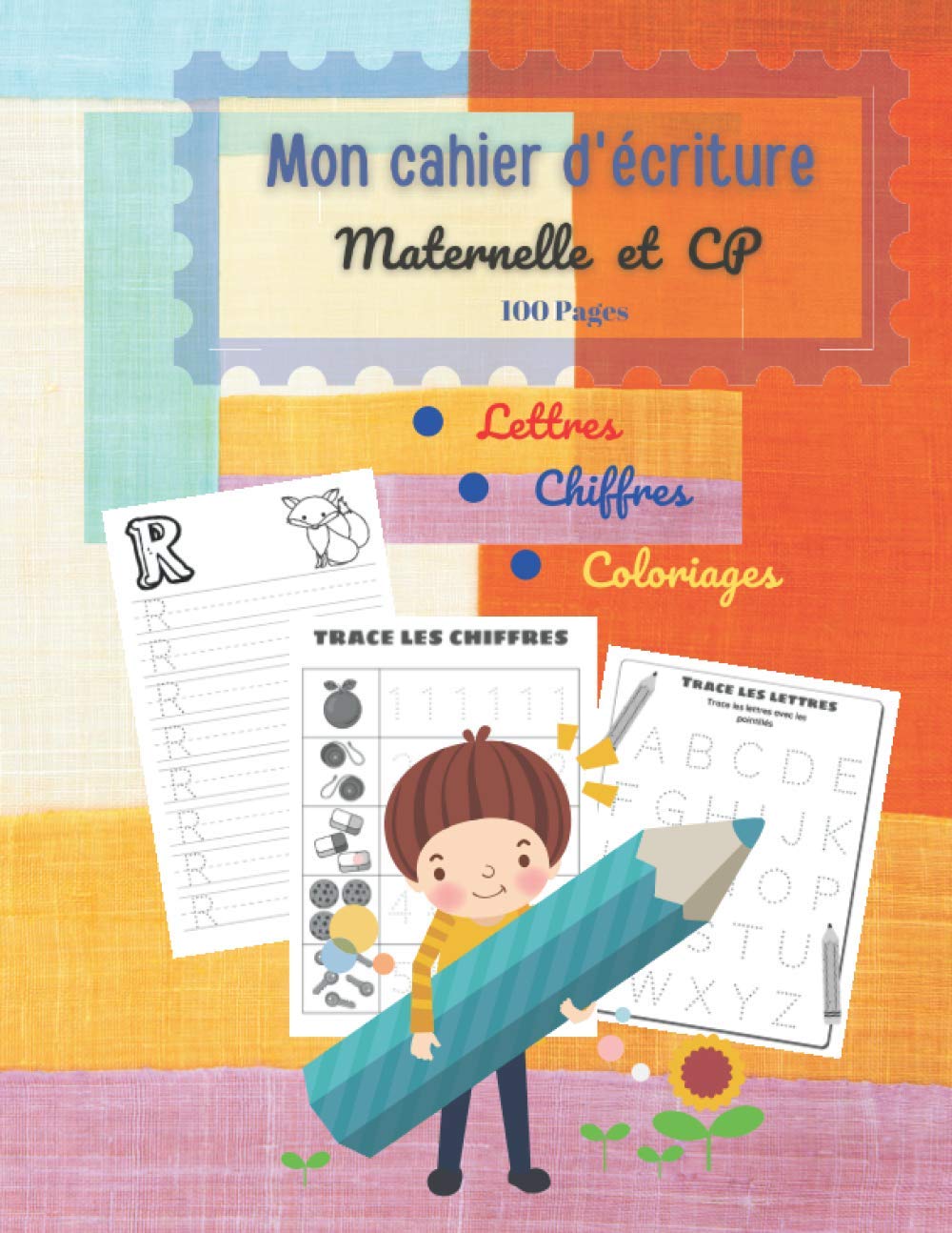 MON CAHIER D’ECRITURE Maternelle et CP: MON CAHIER D’ECRITURE Maternelle et CP 100 pages - Lettres – Chiffres – Coloriages Grand format Pédagogique ... des lettres de l'Alphabet et des chiffres book