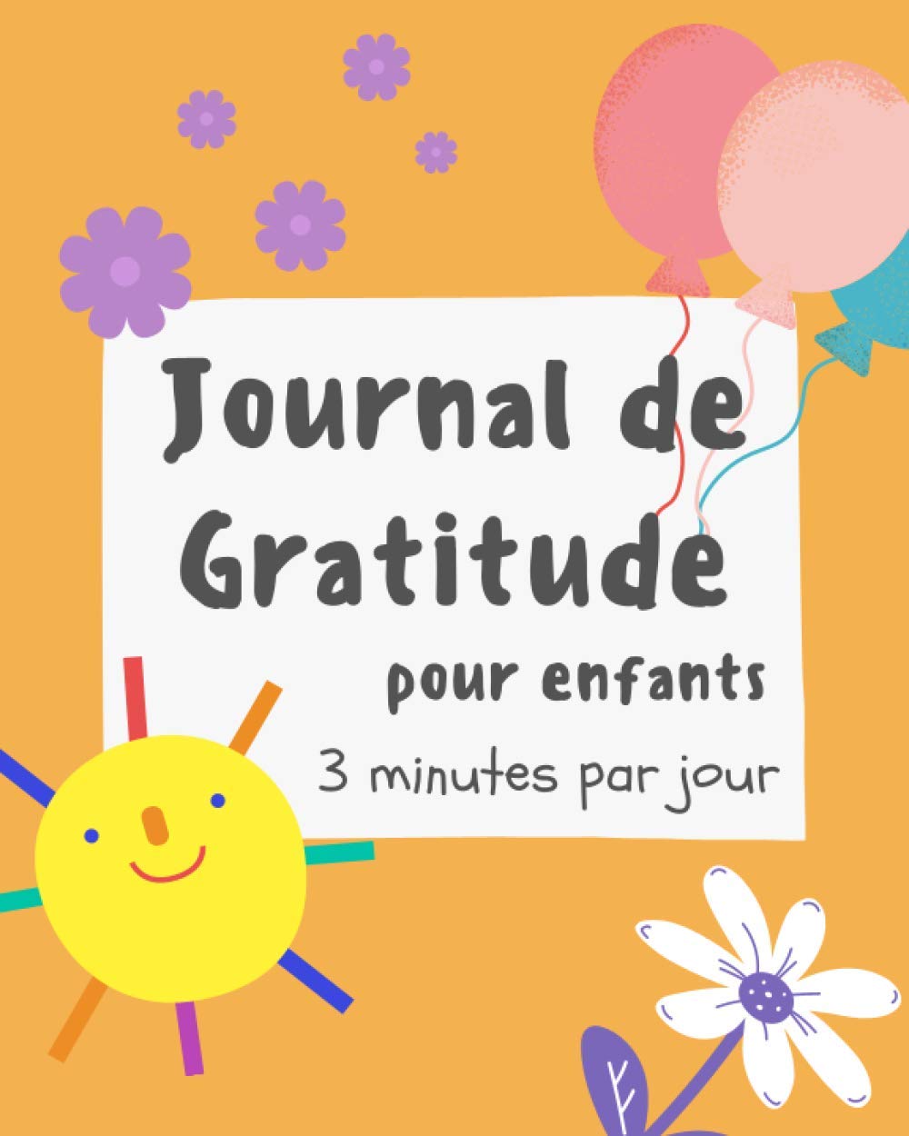 Journal de Gratitude pour Enfants - 3 minutes par jour: Journal des émotions pour enfants de 4 à 10 ans - Mindfulness pour enfants et parents - Cadeau pour les enfants book