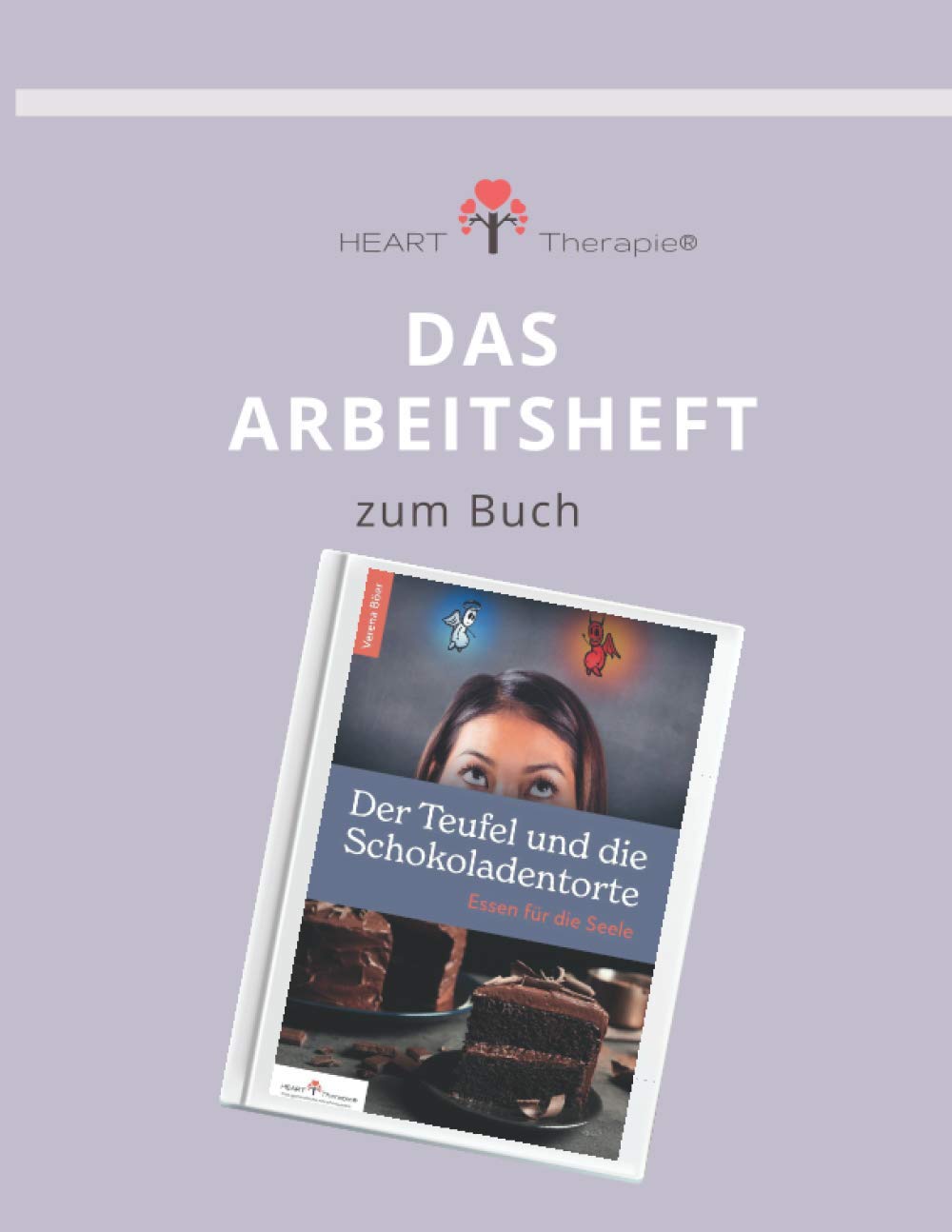 Das Arbeitsheft zum Buch "Der Teufel und die Schokoladentorte": Essen für die Seele Health, Nutrition & Fitness