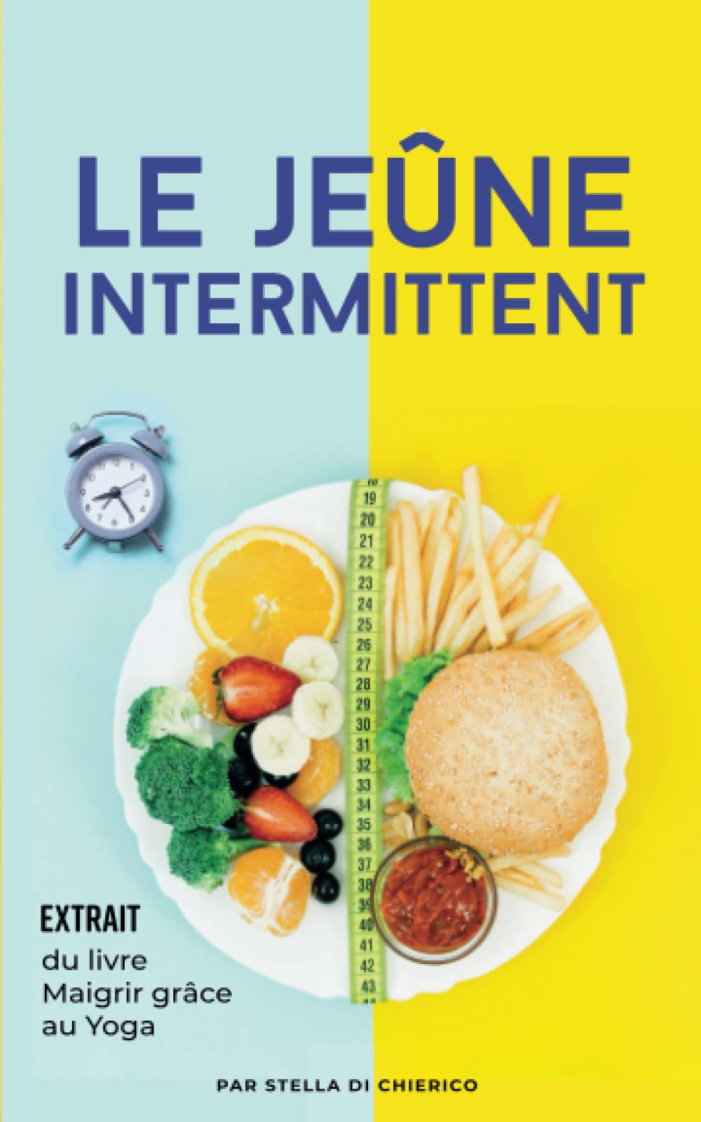 Le jeûne intermittent: Comment brûler les graisses efficacement et perdre du poids sans souffrir de la faim book