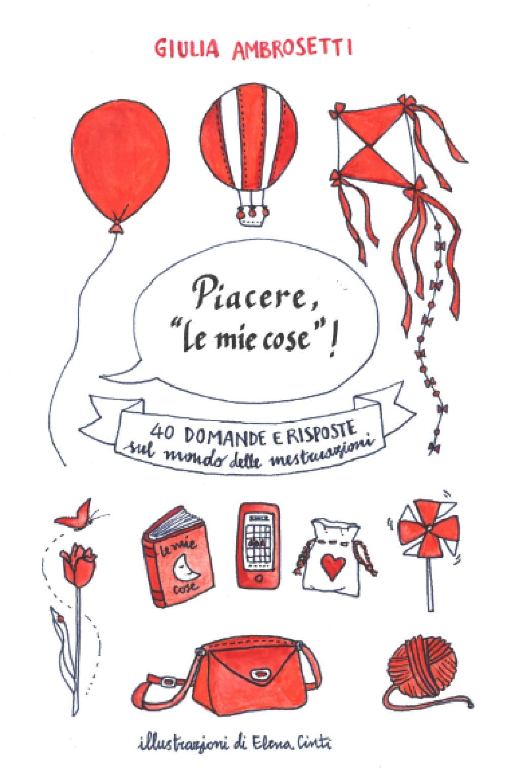 PIACERE, "LE MIE COSE"!: 40 DOMANDE E RISPOSTE SUL MONDO DELLE MESTRUAZIONI book