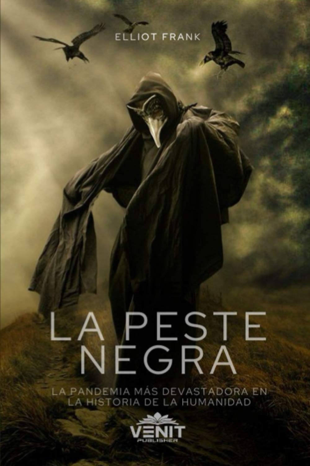 La Peste Negra: La Pandemia más devastadora en la historia de la humanidad book