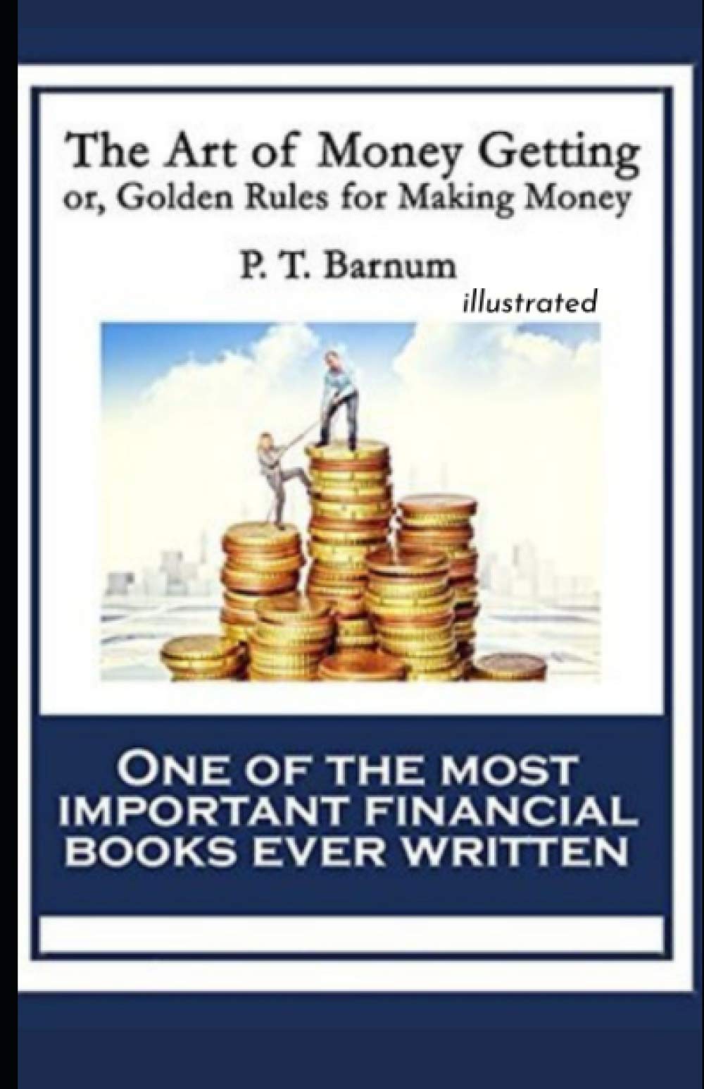 The Art of Money Getting, or Golden Rules for Making Money illustrated Contemporary literature