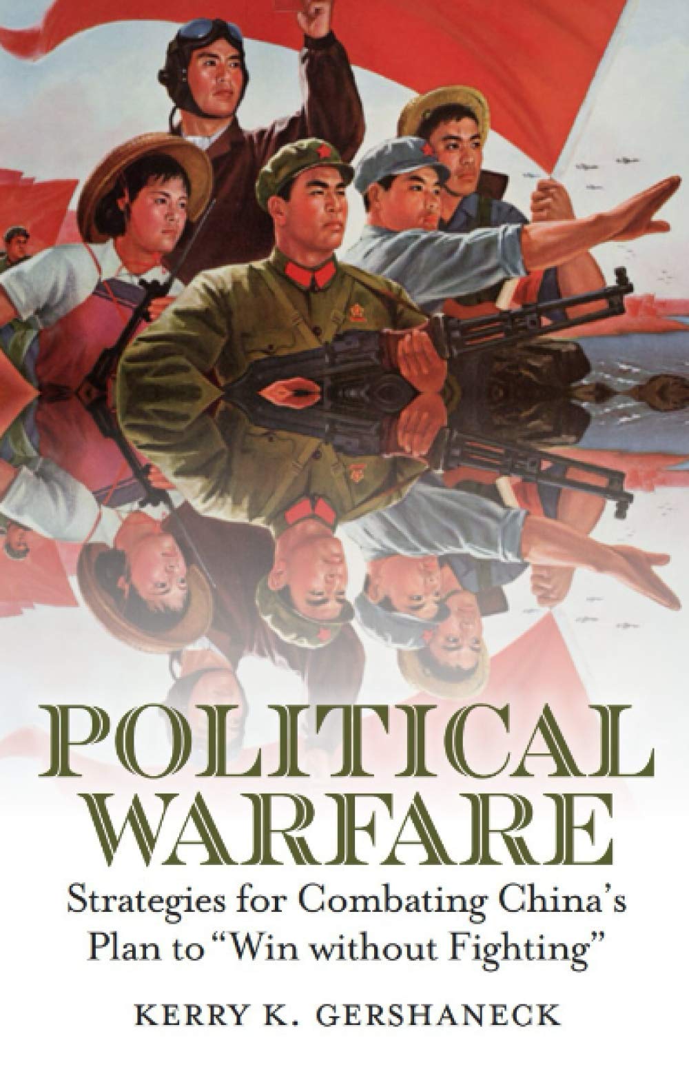 Political Warfare : Strategies for Combating China’s Plan to "Win Without Fighting" Politics & History