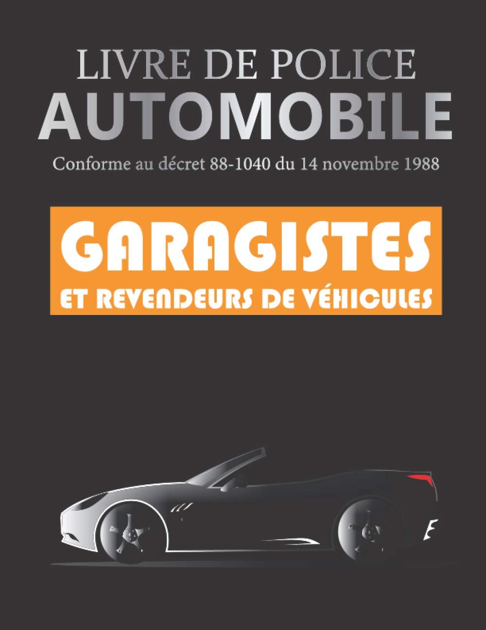 Livre de police automobile: Registre conforme au décret 88-1040 à l'usage des garagistes et revendeurs de véhicules d'occasion , négociants , ... numérotées , Grand format 21.59 x 27.94 cm book