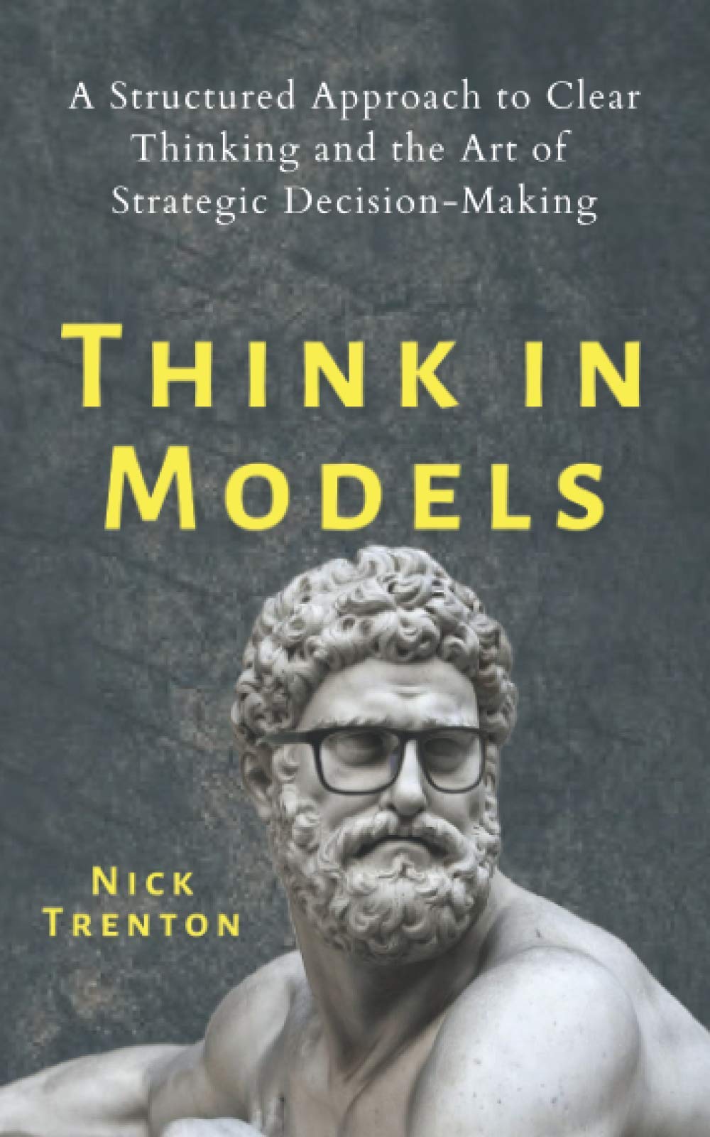 Think in Models: A Structured Approach to Clear Thinking and the Art of Strategic Decision-Making (Mental and Emotional Abundance, Band 7) Lifestyle
