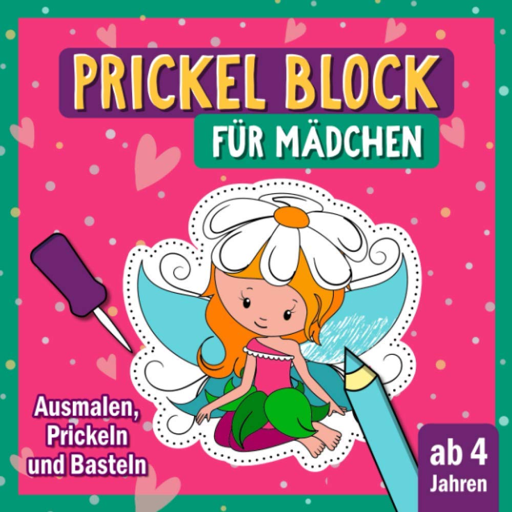 Prickel Block für Mädchen: Prickeln und Ausmalen für Kinder ab 4 | Prickelbilder und Prickel Vorlagen mit Prinzessinnen, Prinzen, Feen und Einhörner | ... Kinder zum Ausschneiden, Prickeln und Basteln Books