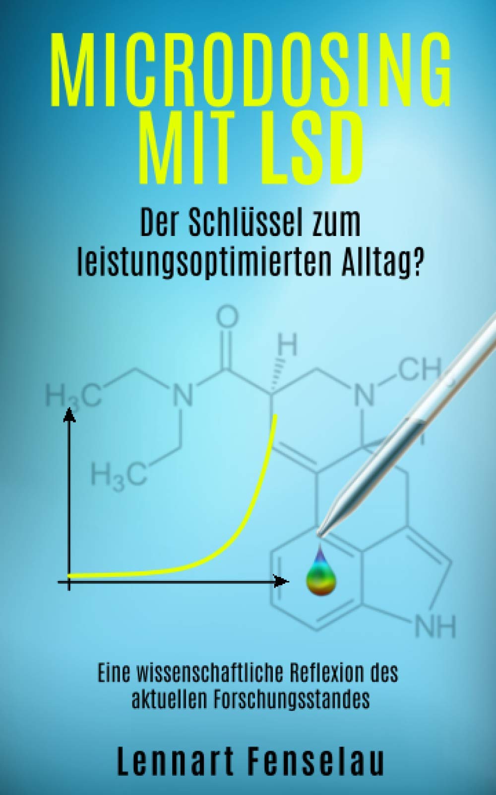 Microdosing mit LSD - Der Schlüssel zum leistungsoptimierten Alltag?: Eine wissenschaftliche Reflexion des aktuellen Forschungsstandes Natural Sciences