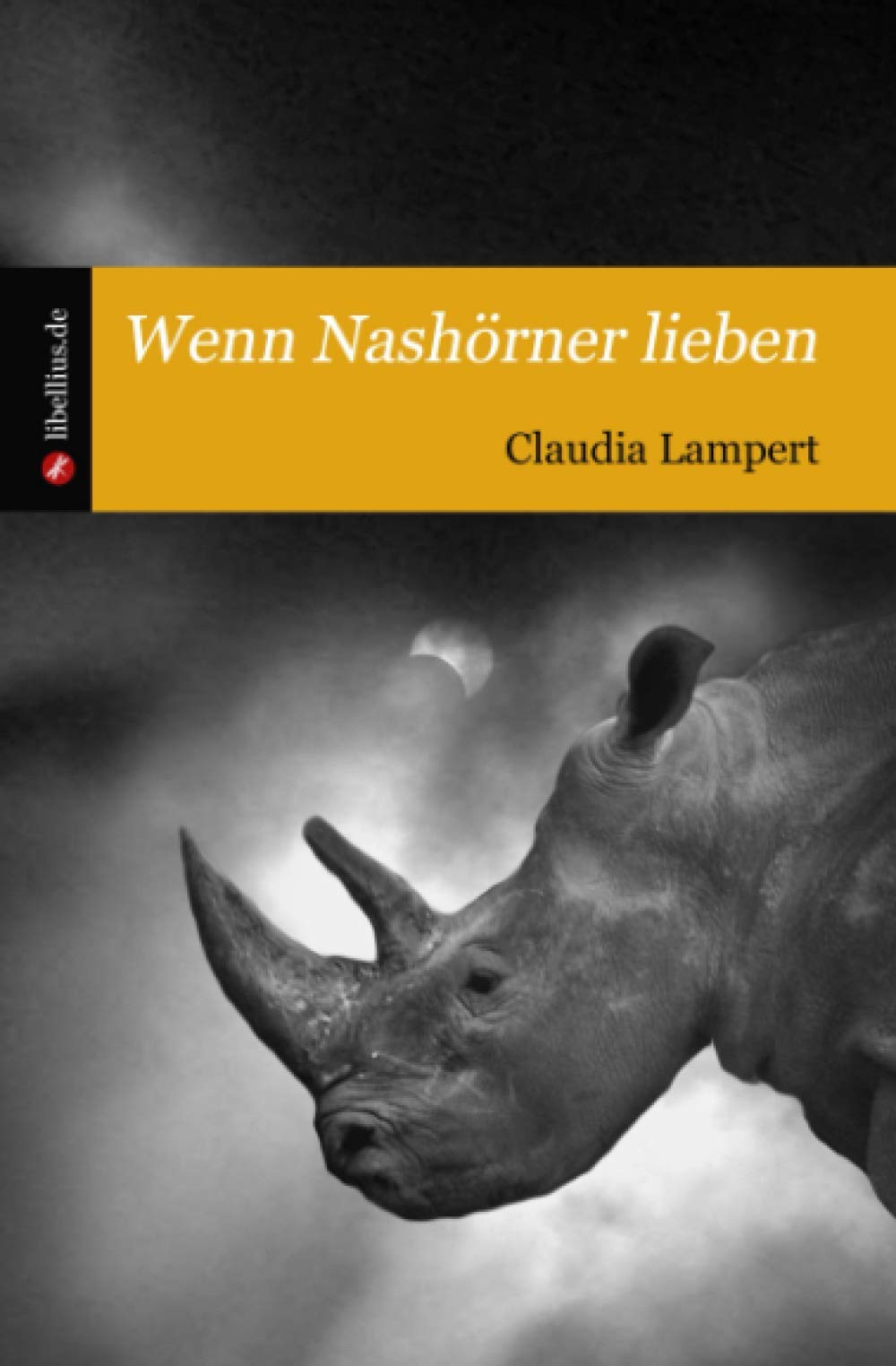 Wenn Nashörner lieben: Roman Contemporary literature
