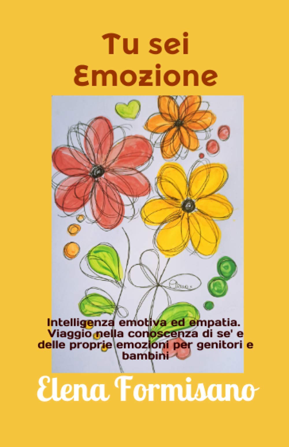 Tu sei emozione: Intelligenza emotiva ed empatia. Viaggio nella conoscenza di se' e delle proprie emozioni per genitori e bambini. book
