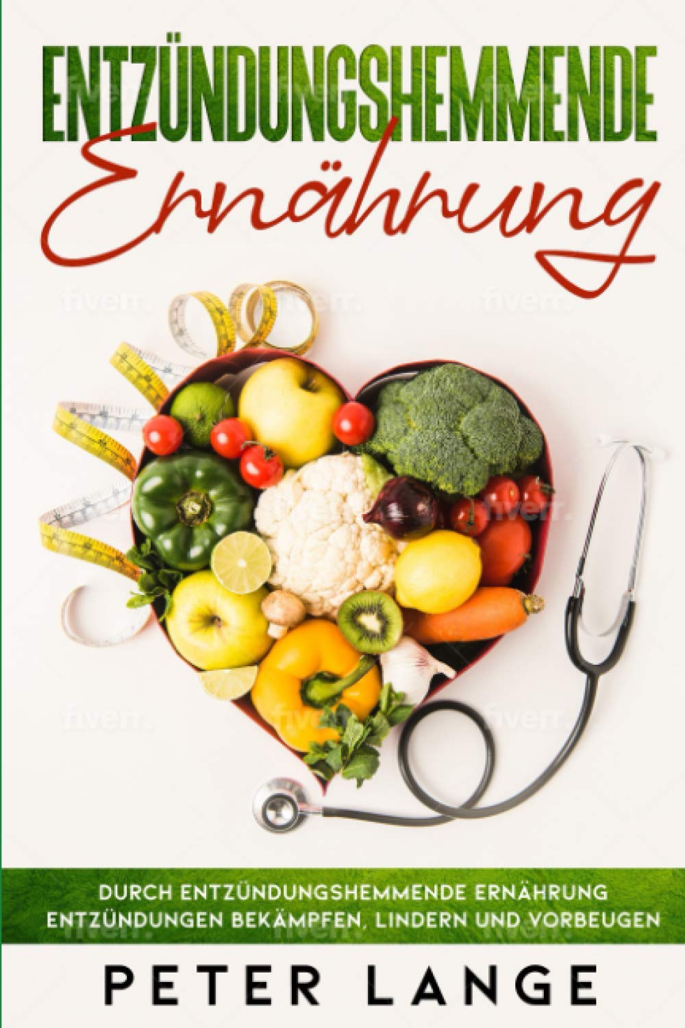 Entzündungshemmende Ernährung: Durch entzündungsgemmende Ernährung Entzündungen bekämpfen, lindern und vorbeugen book