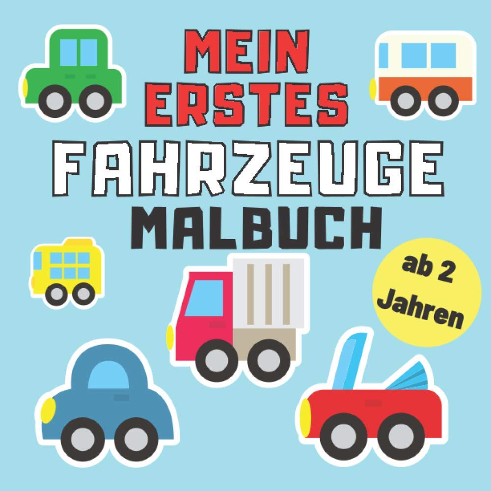 Mein Erstes Fahrzeuge Malbuch Ab 2 Jahren: Lernen und Kritzeln für kleine Kinder Kritzelmalbuch Traktor Bagger Feuerwehr und Anderen Autos für Baby Non-fiction
