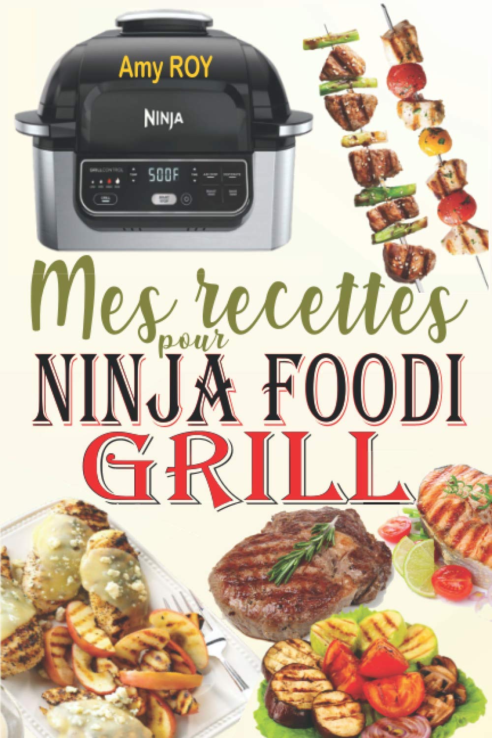 Mes recettes pour Ninja Foodi Grill: Les meilleures recettes pour griller à l'intérieur, rôtir et frire à l'air à la perfection avec votre Ninja Foodi Grill ! Cooking & Enjoying