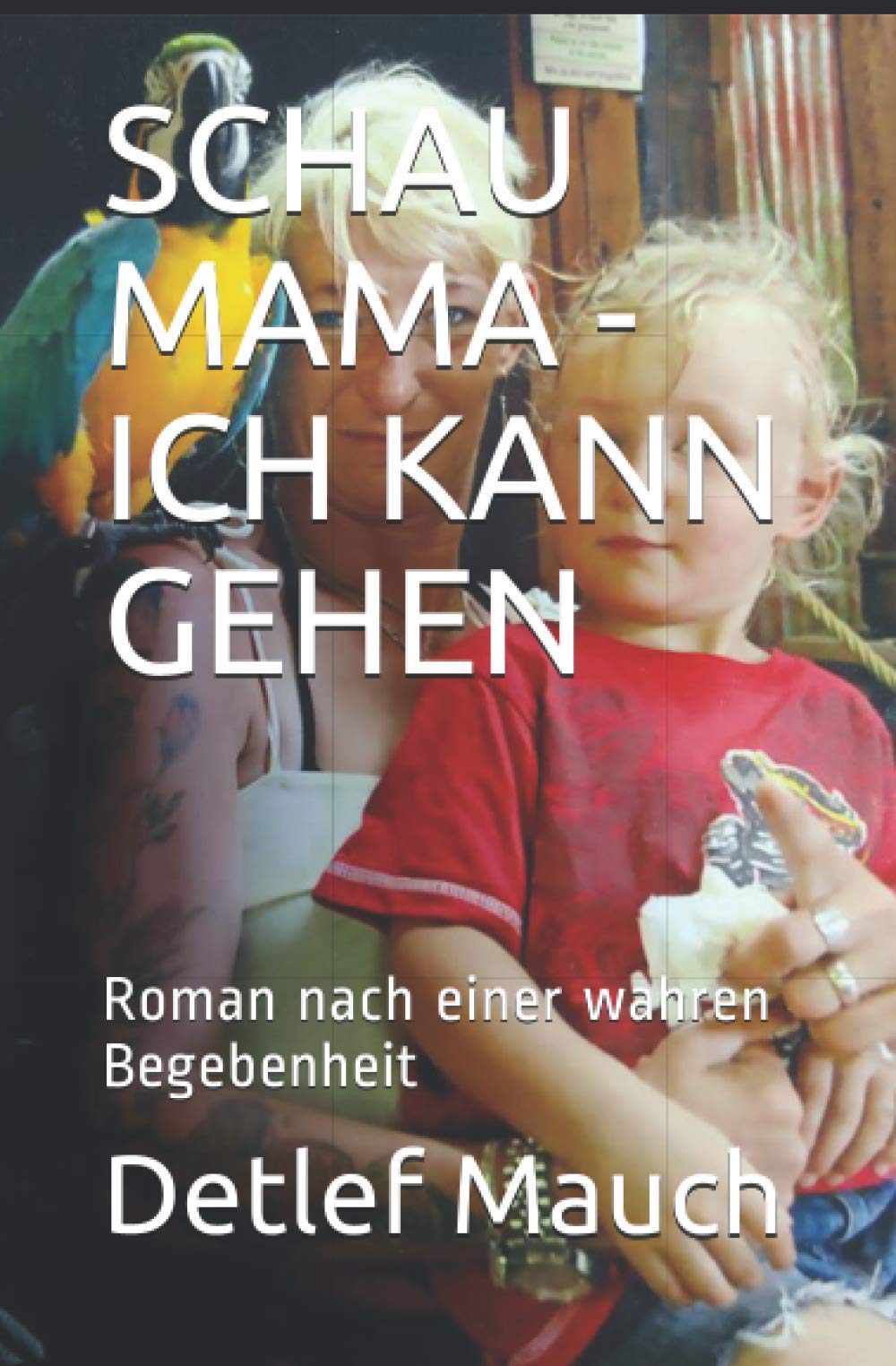 SCHAU MAMA - ICH KANN GEHEN: Roman nach einer wahren Begebenheit (Keine Tränen, Band 4) Inspiring women
