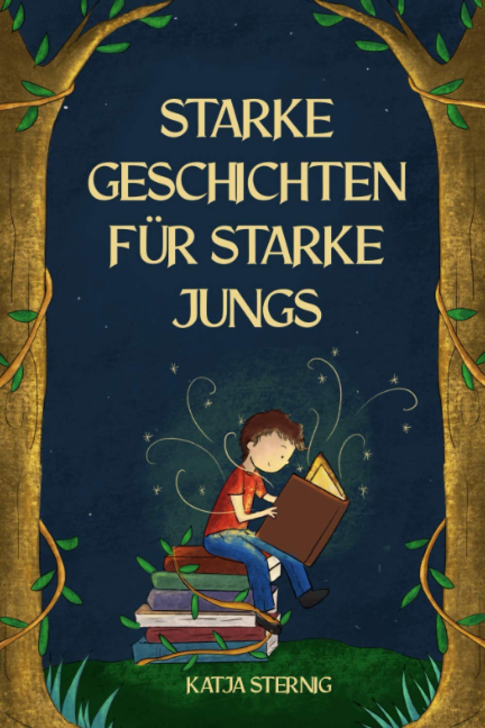 Starke Geschichten für starke Jungs: Liebevolle Geschichten über Mut, Selbstvertrauen und Achtsamkeit (für Jungs ab 5 Jahren) Contemporary literature Books