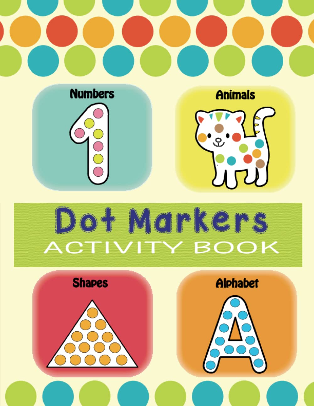 Dot Markers Activity Book: Easy Guided BIG DOTS | Shapes | Alphabet | Numbers | Animals | Do a dot page a day | Dot Coloring Book | Dot Markers ... Boys. (Dot Markers Activity Book SmART) Parents & Children