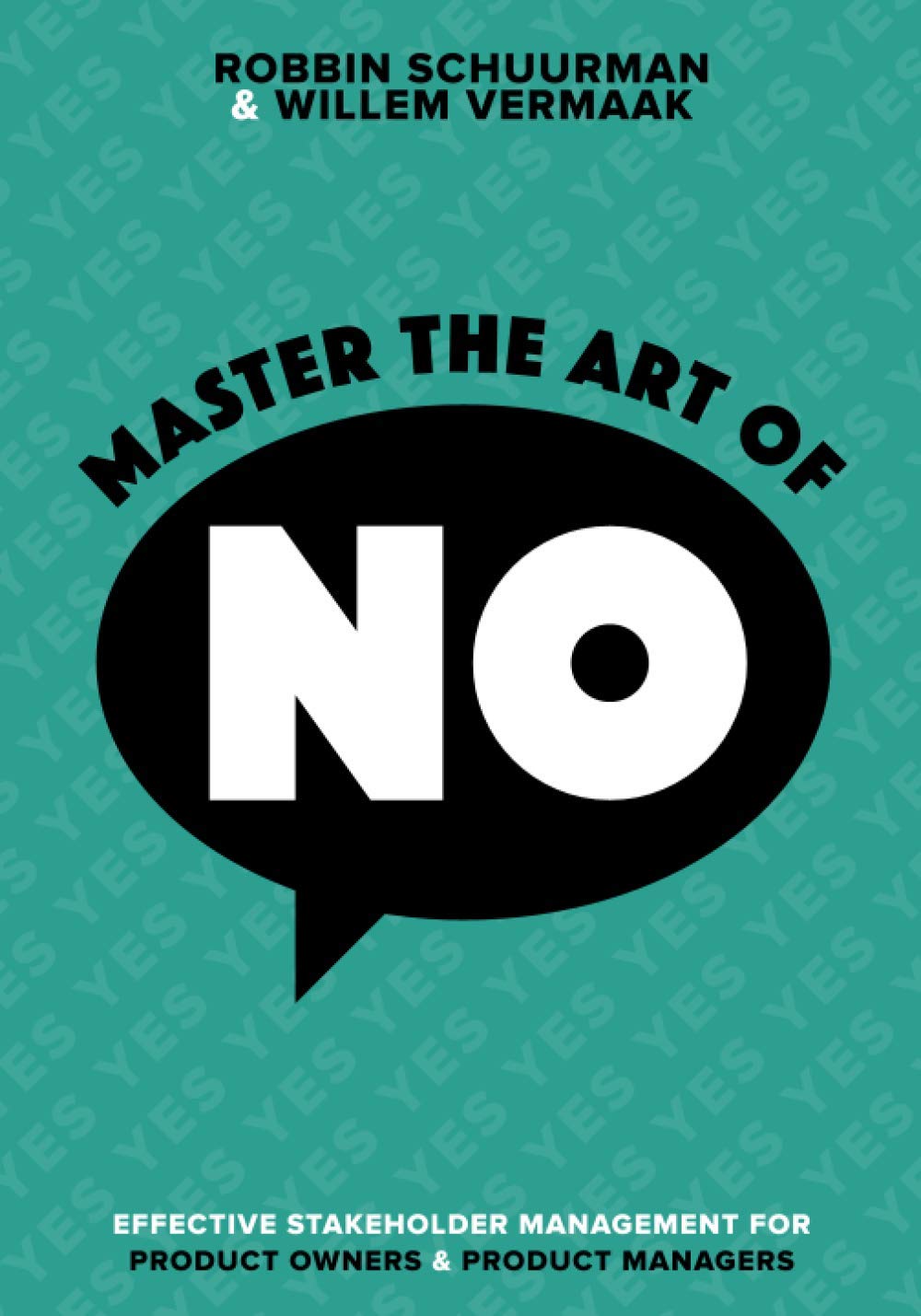 Master the Art of No: Effective Stakeholder Management for Product Owners & Product Managers Business, Finance & Career