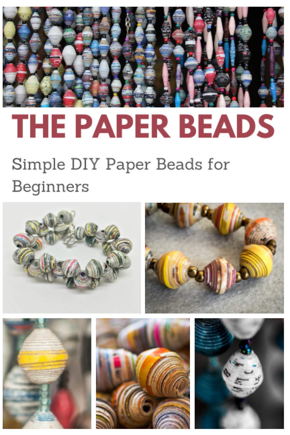 The Paper Beads: Simple DIY Paper Beads for Beginners Hobbies & Crafts